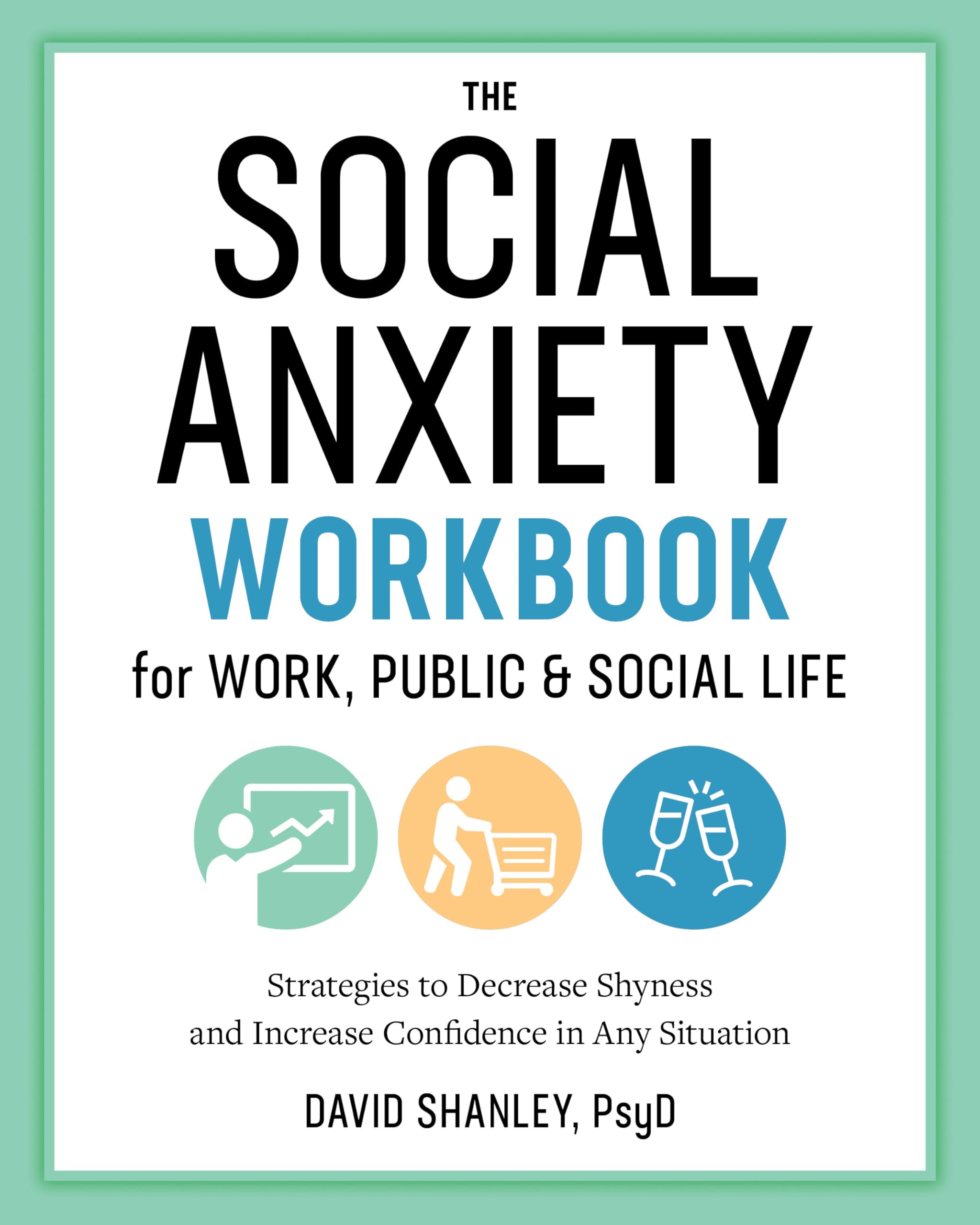 The Social Anxiety Workbook for Work, Public & Social Life Business, Finance & Career