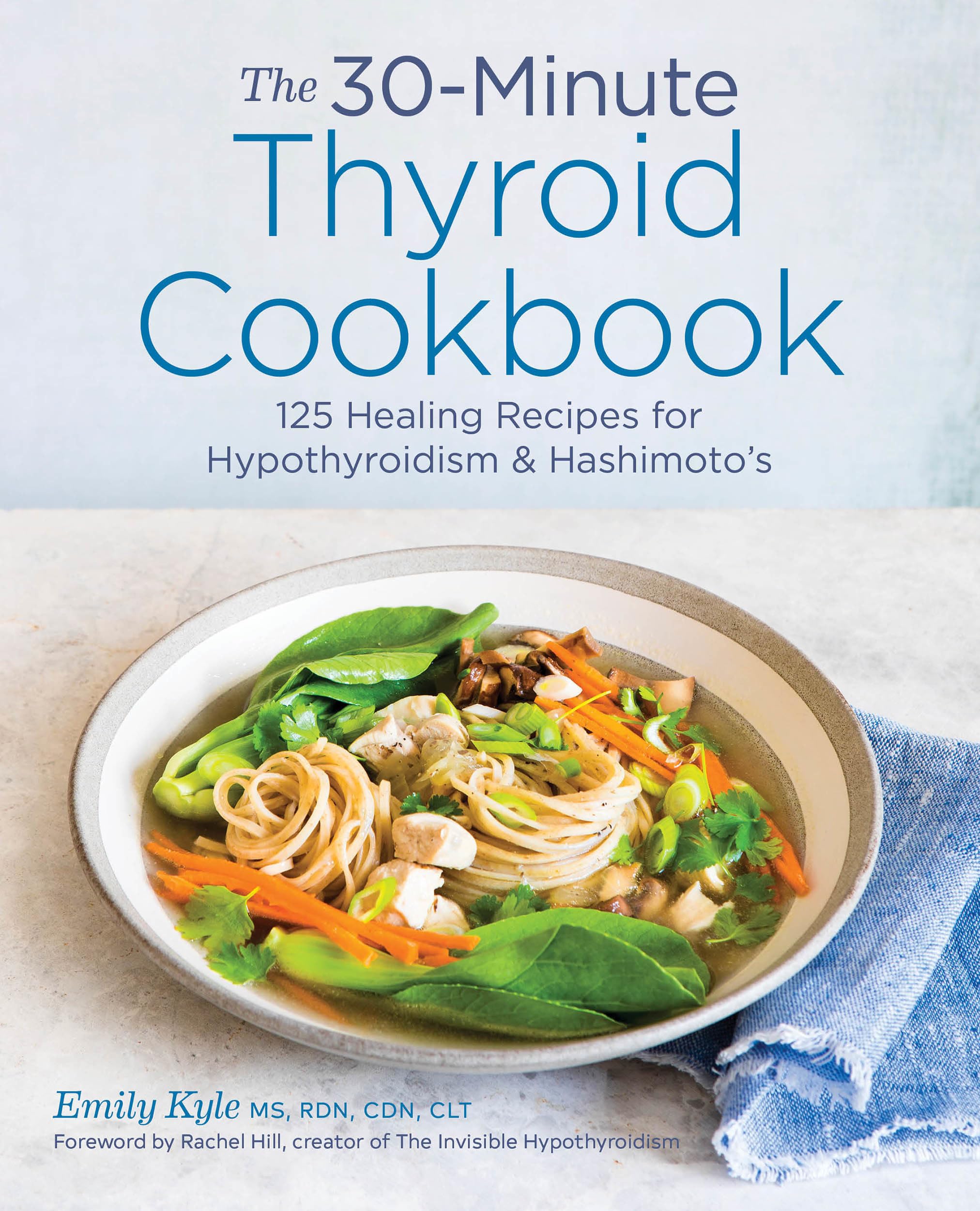 The 30-Minute Thyroid Cookbook: 125 Healing Recipes for Hypothyroidism and Hashimoto's book