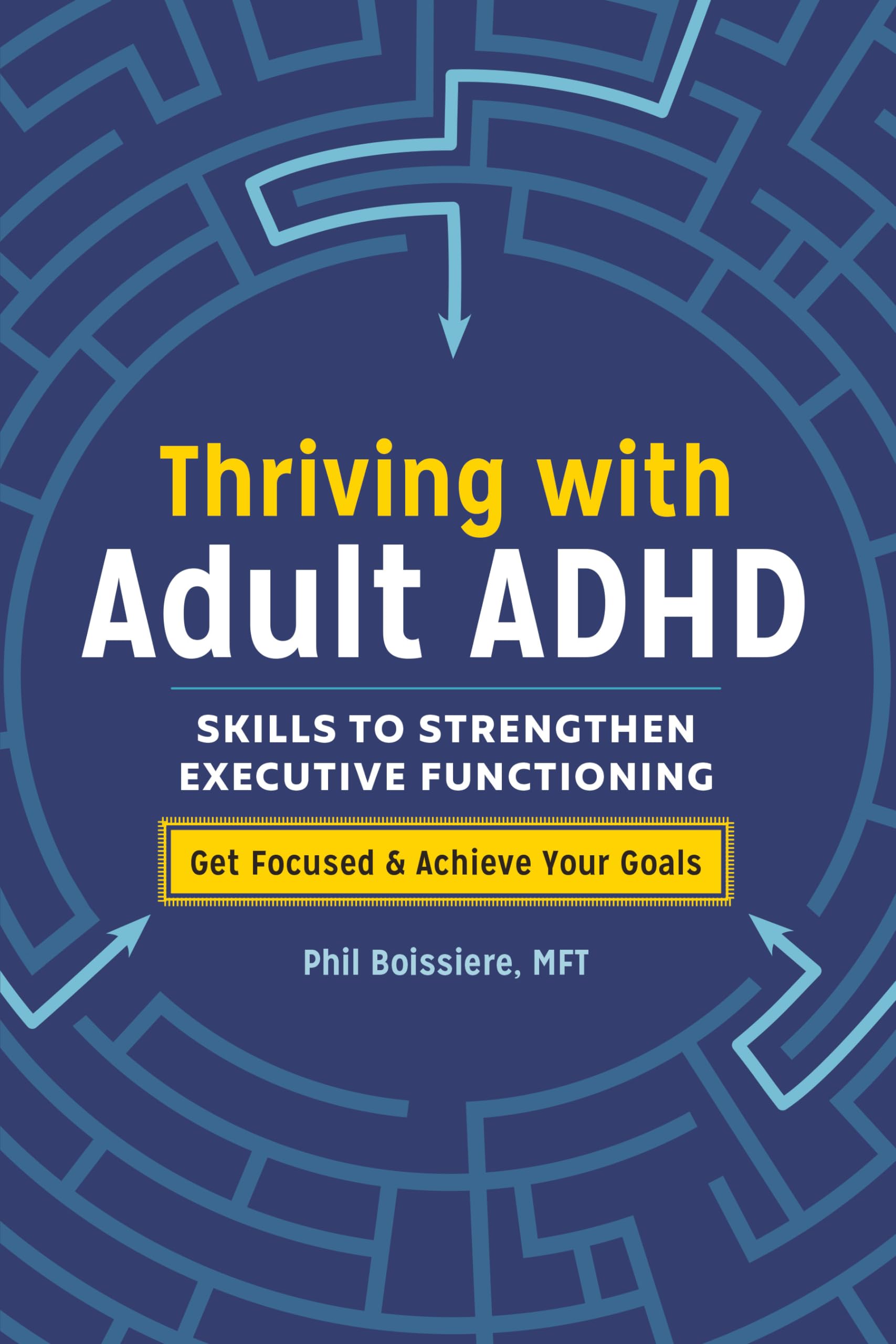 Thriving with Adult ADHD: Skills to Strengthen Executive Functioning Education & Training