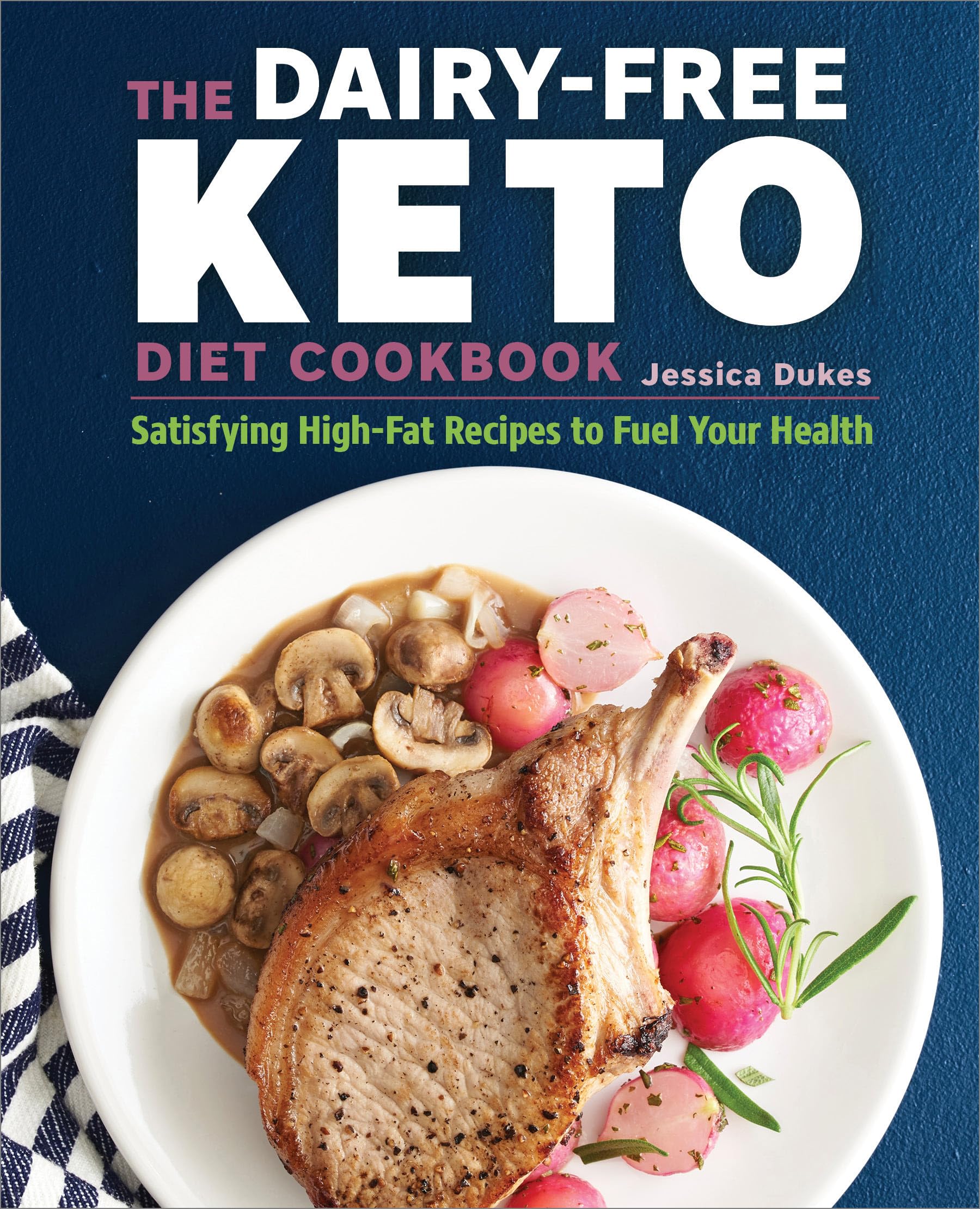 The Dairy-Free Ketogenic Diet Cookbook Health, Nutrition & Fitness