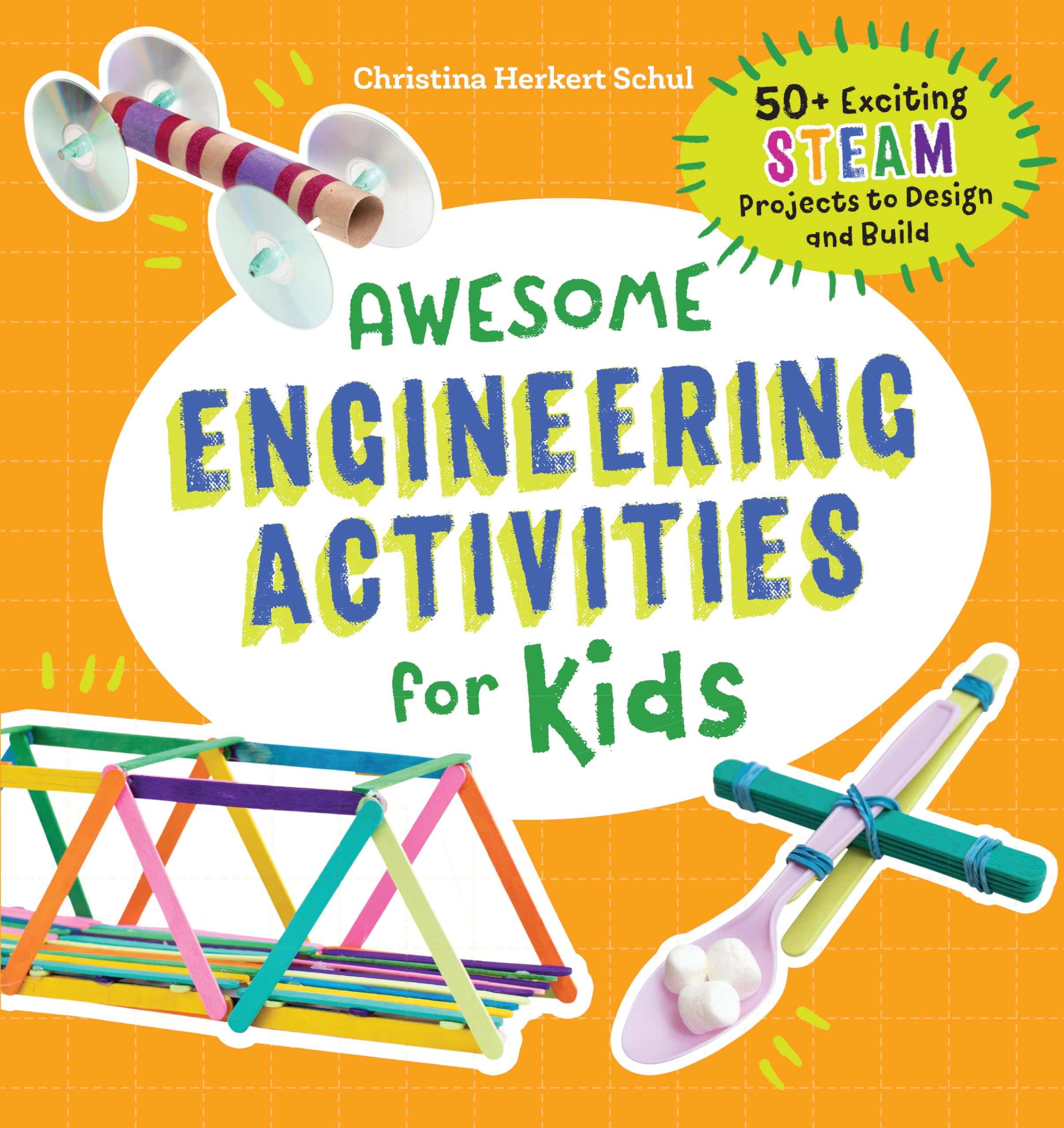 Awesome Engineering Activities for Kids: 50+ Exciting STEAM Projects to Design and Build (Awesome STEAM Activities for Kids, Band 9) Non-fiction