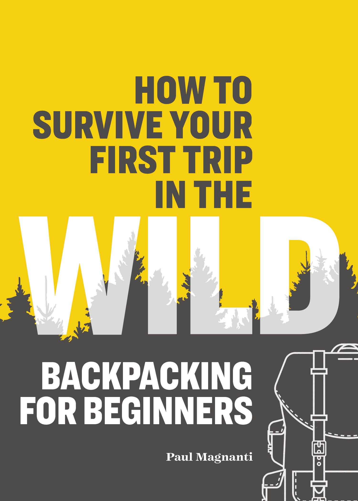 How to Survive Your First Trip in the Wild Camping & Survival