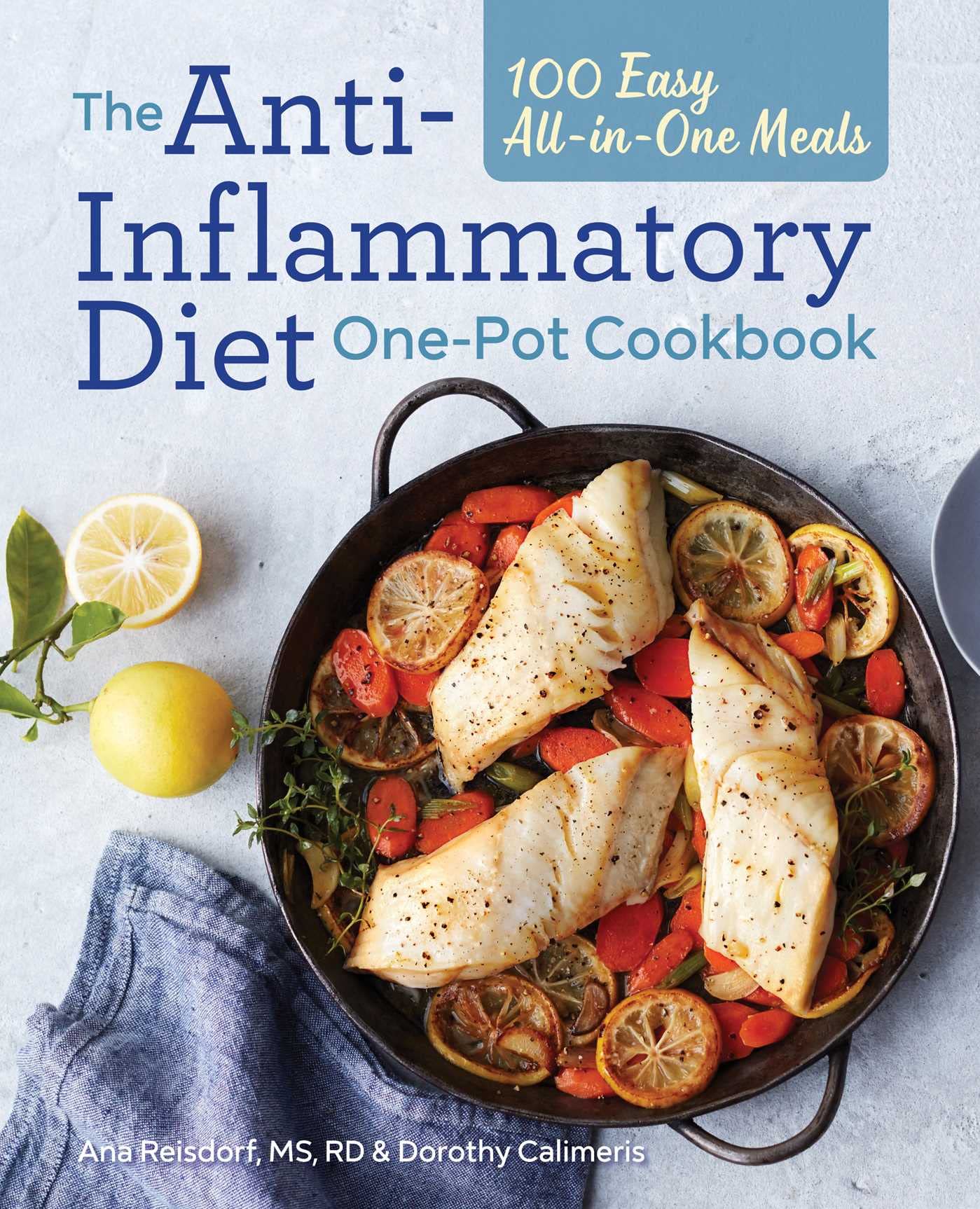 The Anti-Inflammatory Diet One-Pot Cookbook: 100 Easy All-In-One Meals Leisure, Home & Garden