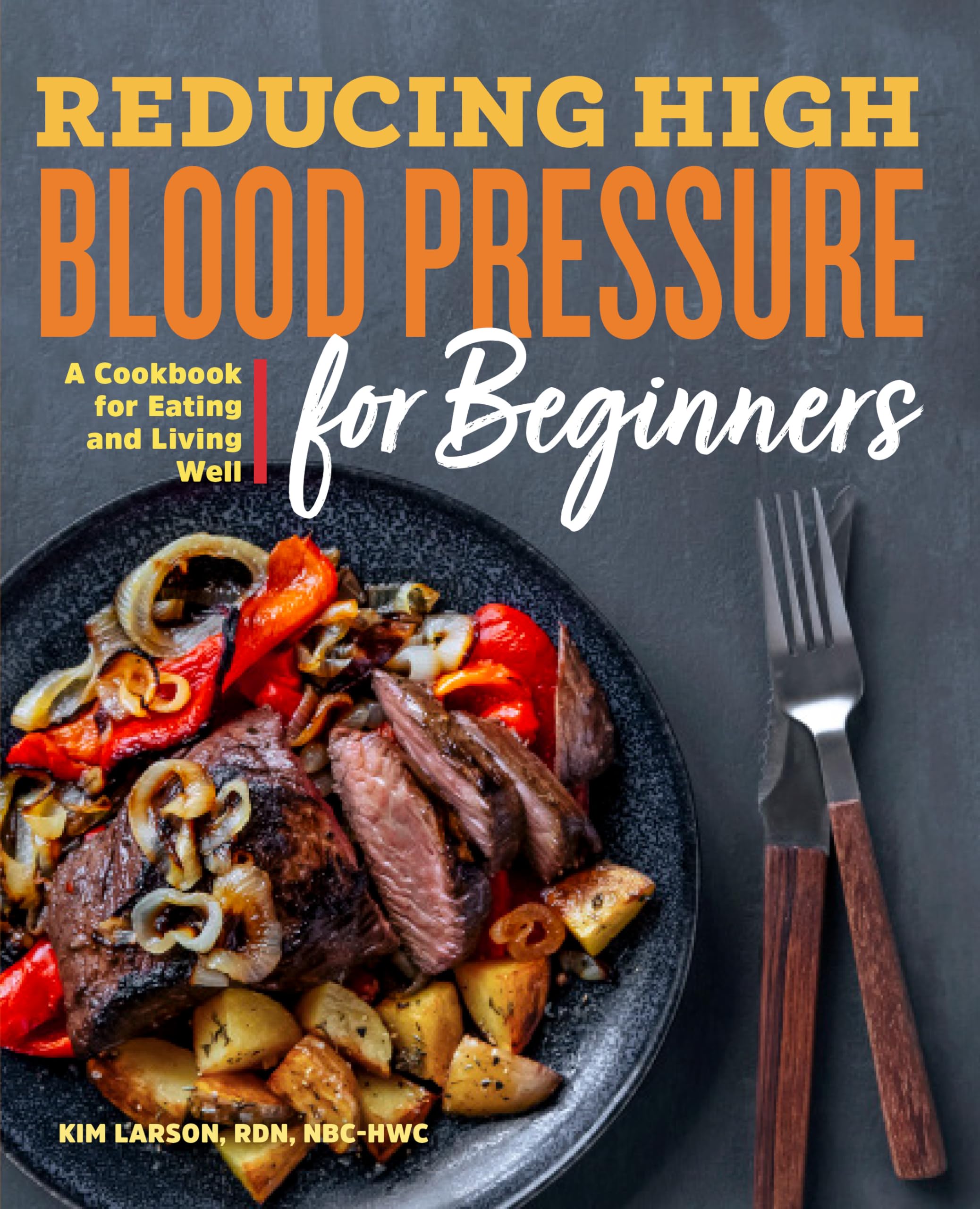Reducing High Blood Pressure for Beginners: A Cookbook for Eating and Living Well Medicine