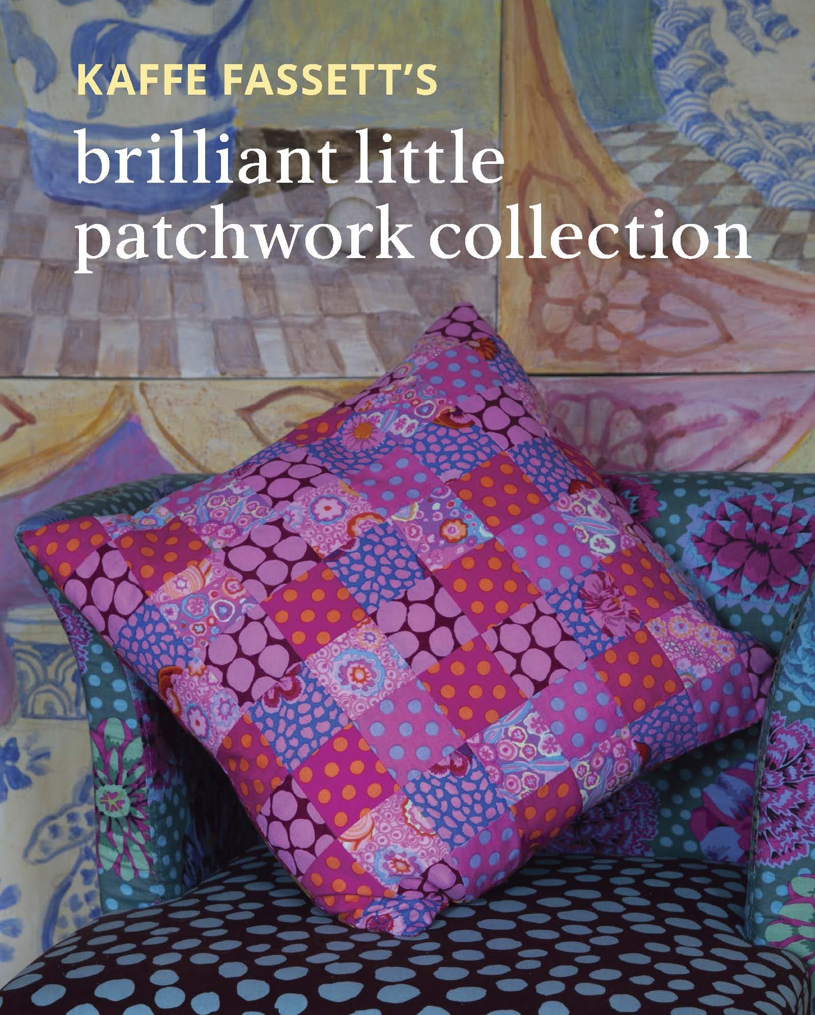 Product Image: Kaffe Fassett’s Brilliant Little Patchwork Collection: 20 Patchwork Projects Using Kaffe Fassett Fabrics