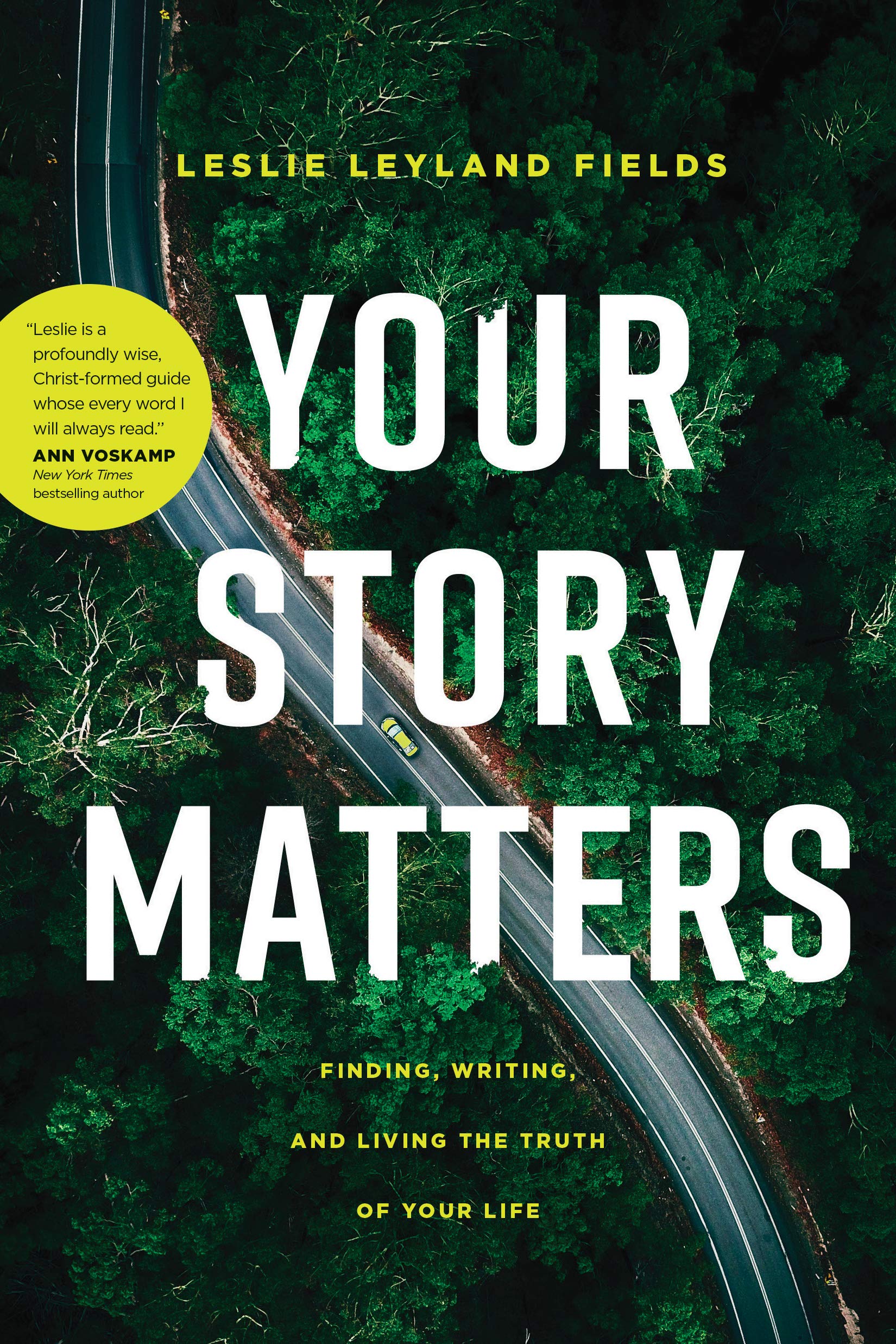 Your Story Matters: Finding, Writing, and Living the Truth of Your Life book