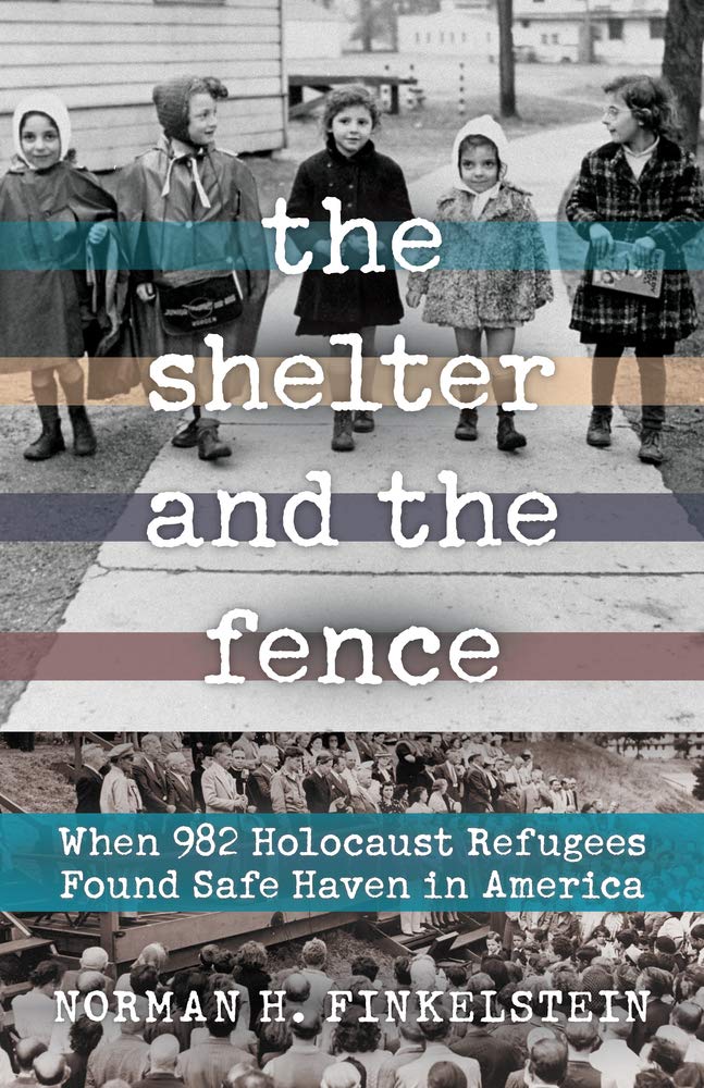 The Shelter and the Fence: When 982 Holocaust Refugees Found Safe Haven in America book