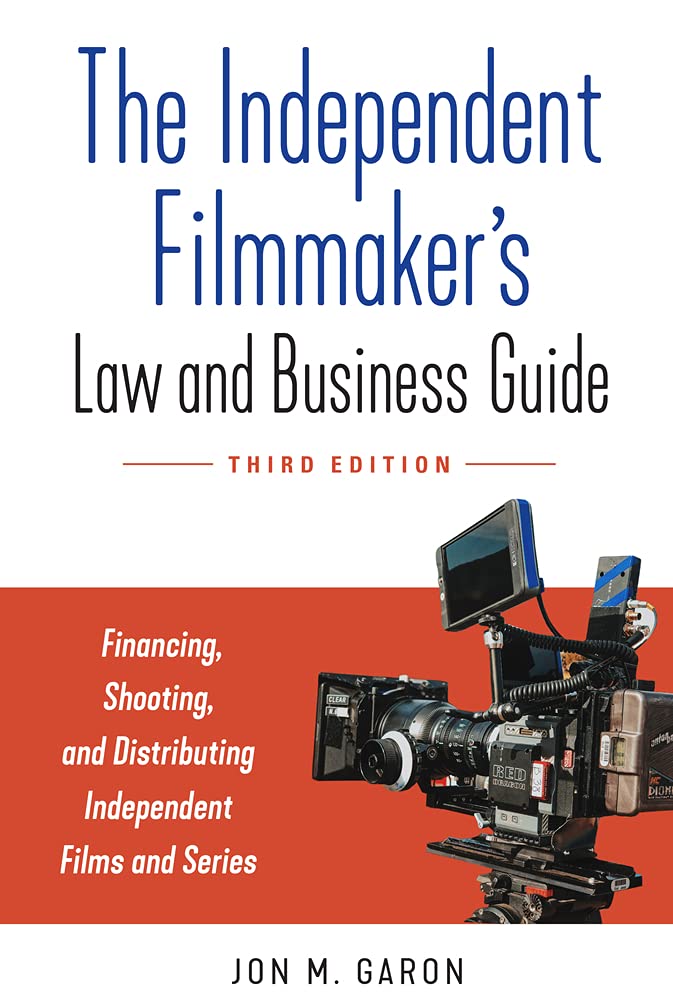 The Independent Filmmaker's Law and Business Guide: Financing, Shooting, and Distributing Independent Films and Series Business, Finance & Career