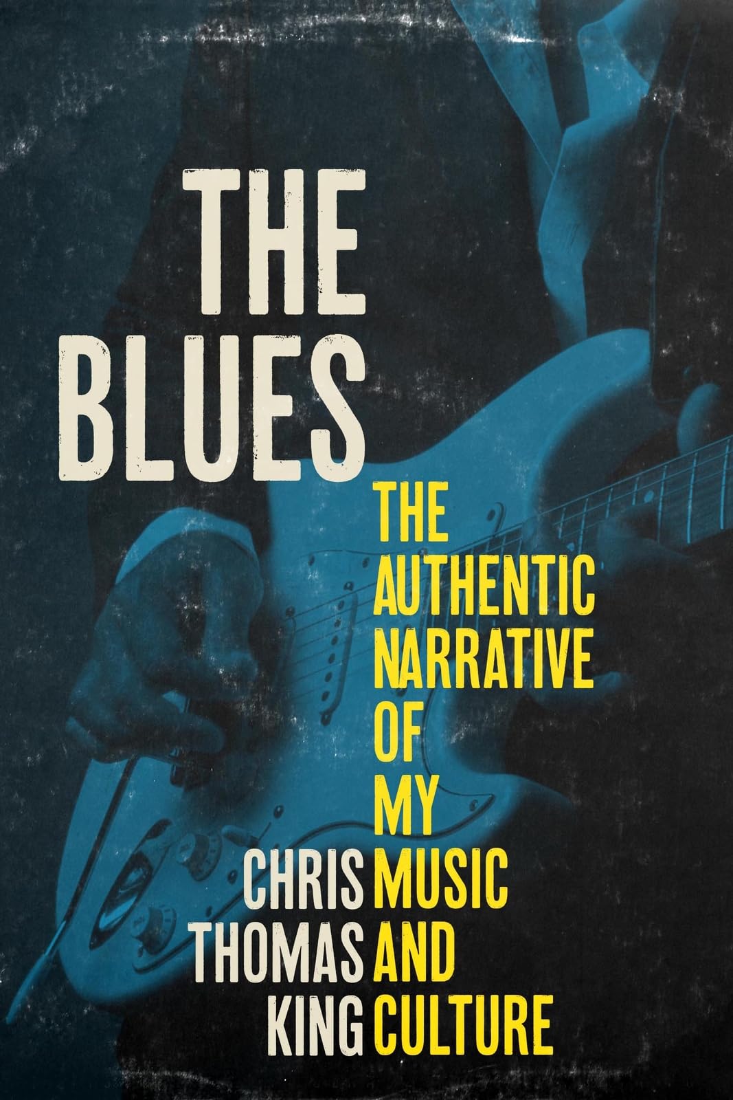 The Blues: The Authentic Narrative of My Music and Culture Politics & Society