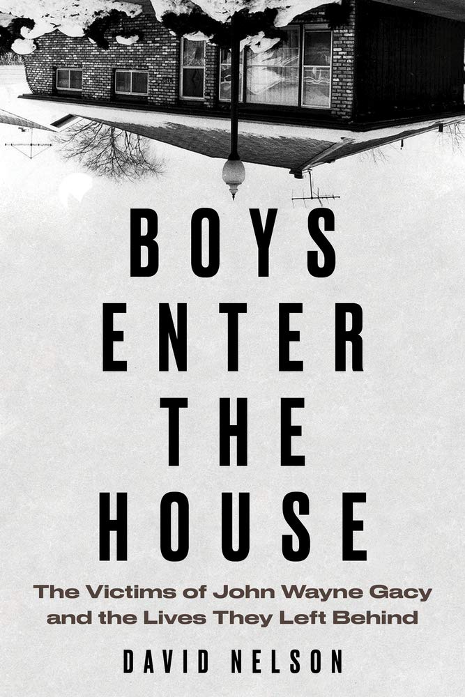 Boys Enter the House: The Victims of John Wayne Gacy and the Lives They Left Behind Politics & Society