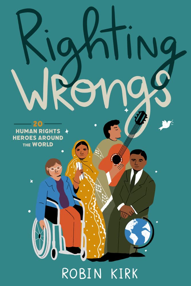 Righting Wrongs: 20 Human Rights Heroes Around the World Non-fiction
