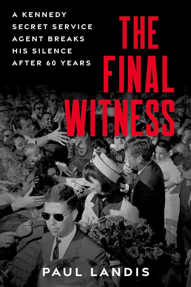 The Final Witness: A Kennedy Secret Service Agent Breaks His Silence After 60 Years book