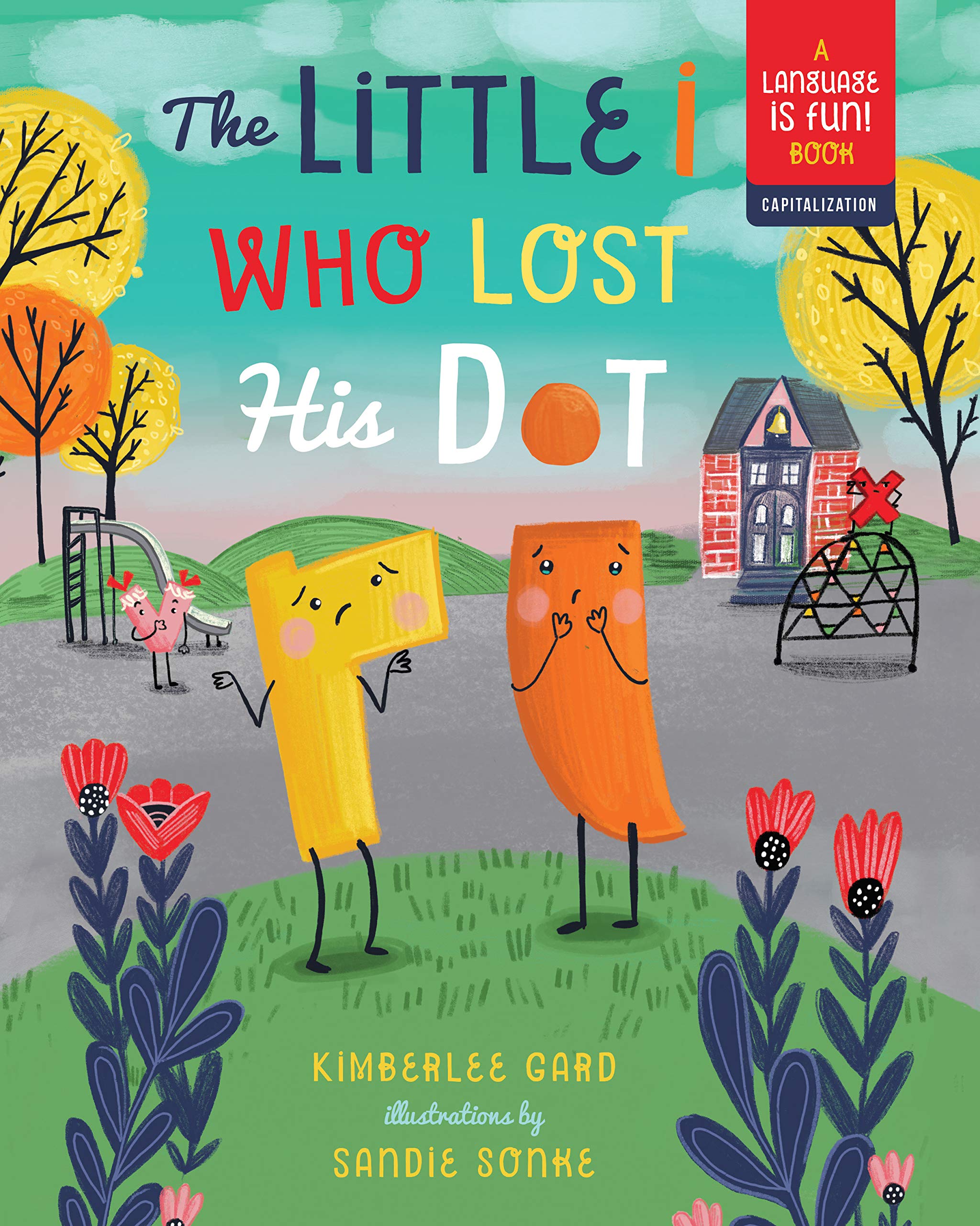 The Little i Who Lost His Dot: Volume 1 (Language is Fun!, 1) Non-fiction