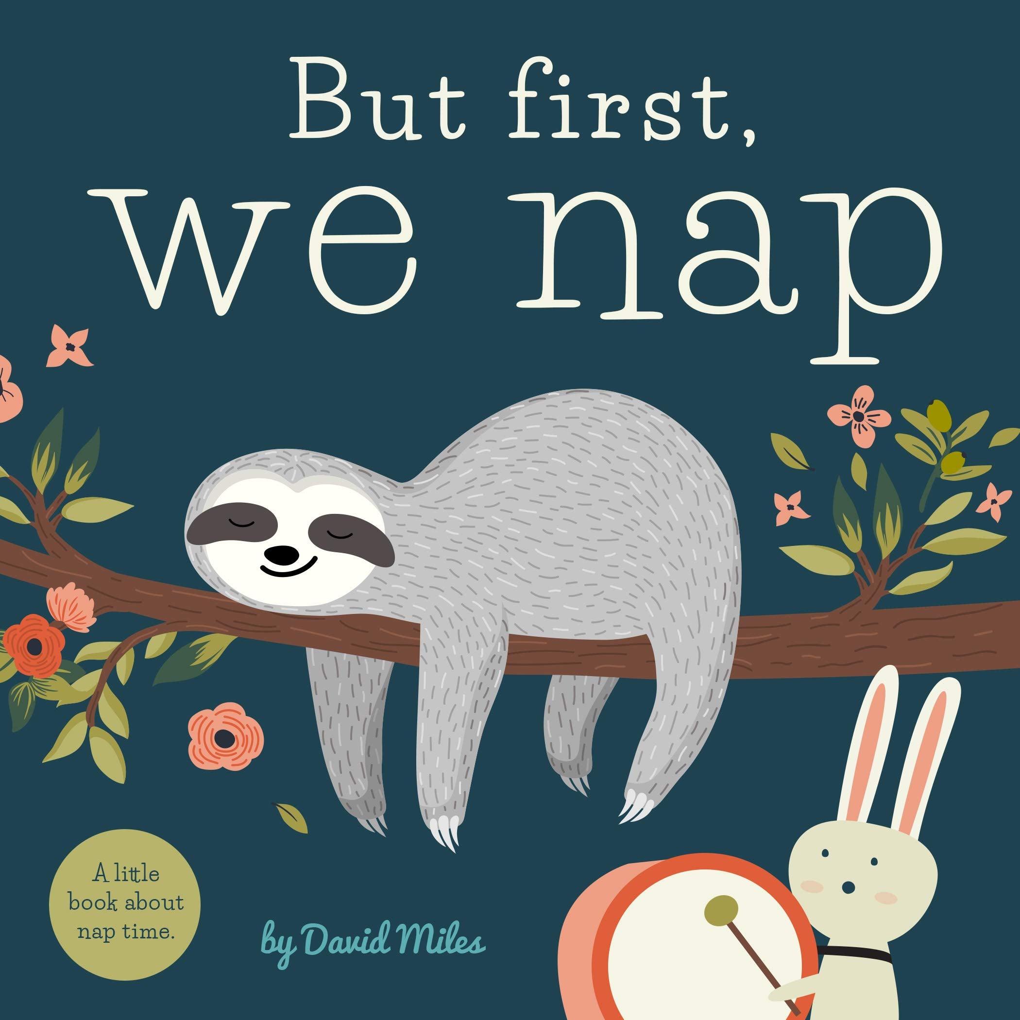 But First, We Nap: A Little Book About Nap Time Parents & Children