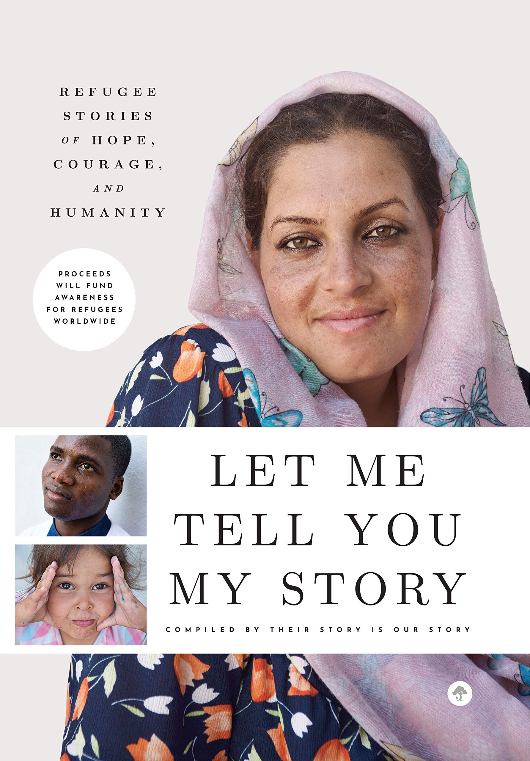 Let Me Tell You My Story: Refugee Stories of Hope, Courage, and Humanity Books
