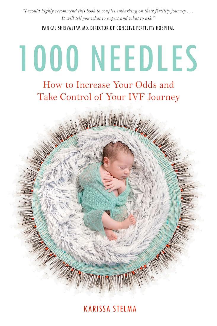 1000 Needles: How to Increase Your Odds and Take Control of Your IVF Journey Parents & Children