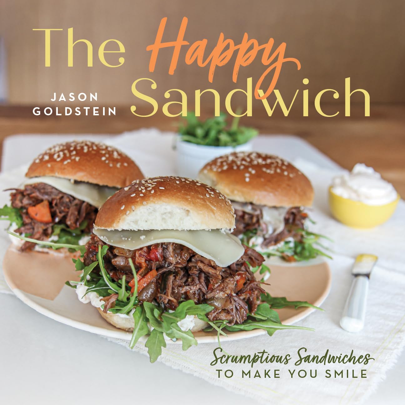 The Happy Sandwich: Scrumptious Sandwiches to Make You Smile Leisure, Home & Garden