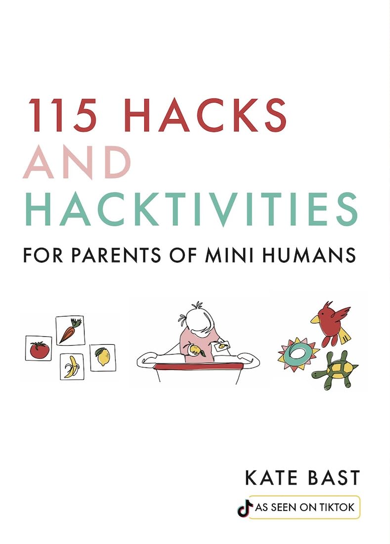 115 Hacks and Hacktivities for Parents of Mini Humans Parents & Children
