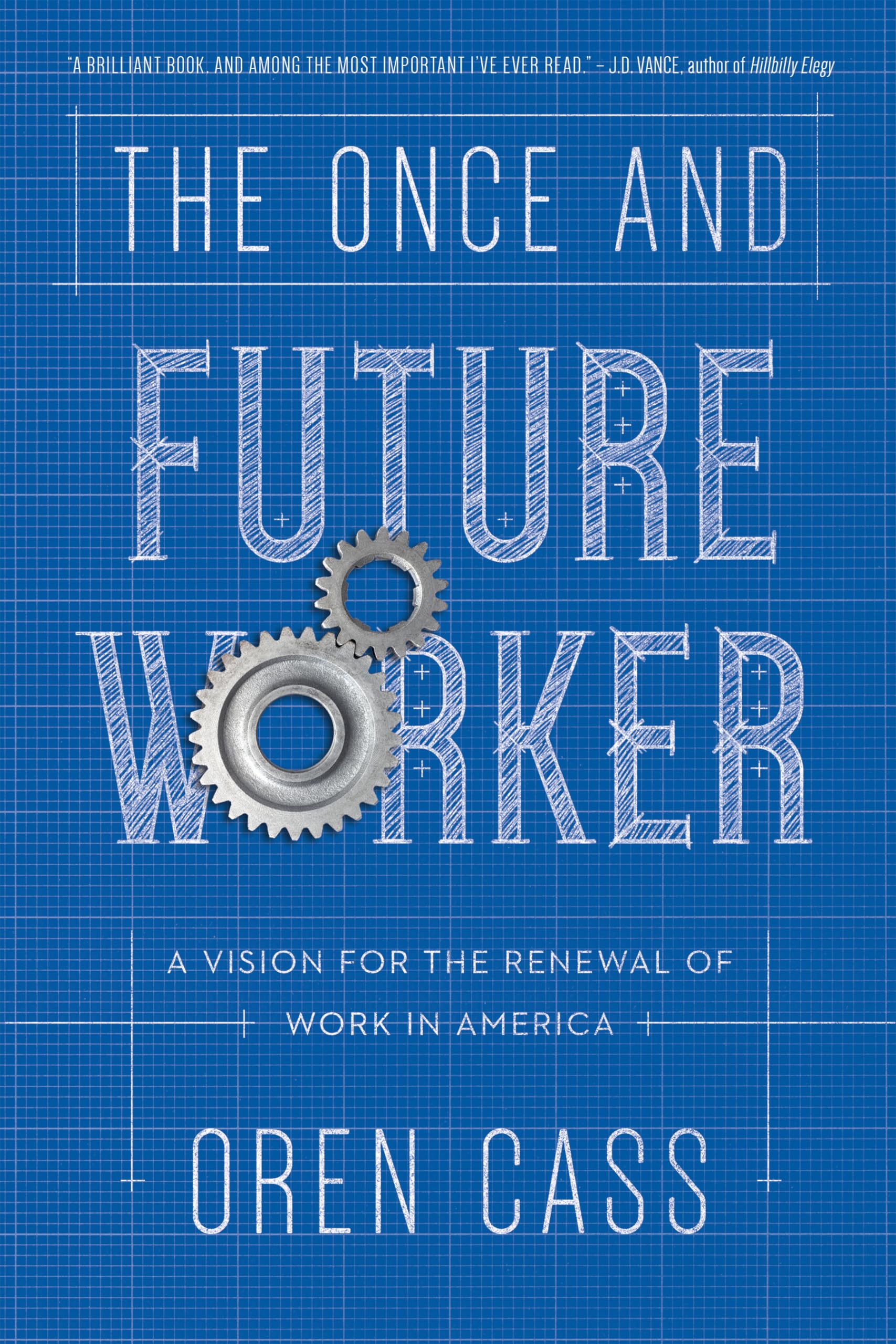 Once and Future Worker: A Vision for the Renewal of Work in America Business, Finance & Career