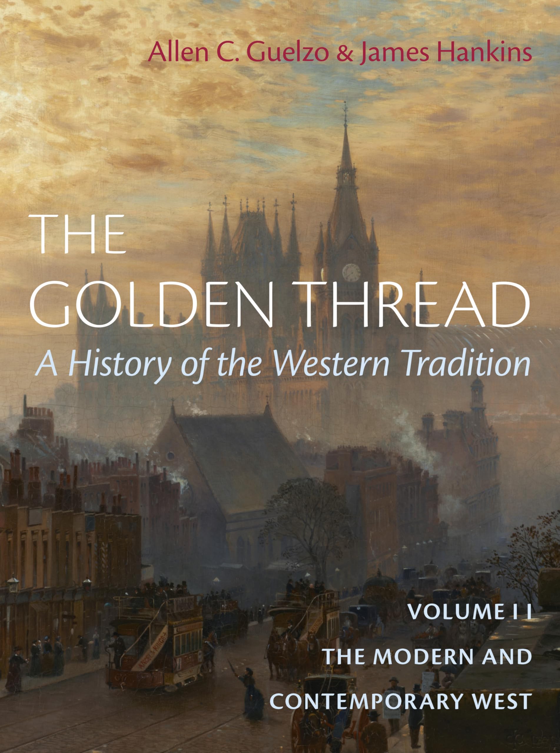 The Golden Thread: A History of the Western Tradition, Volume II: The Modern and Contemporary West (The Golden Thread, 2) Politics & History