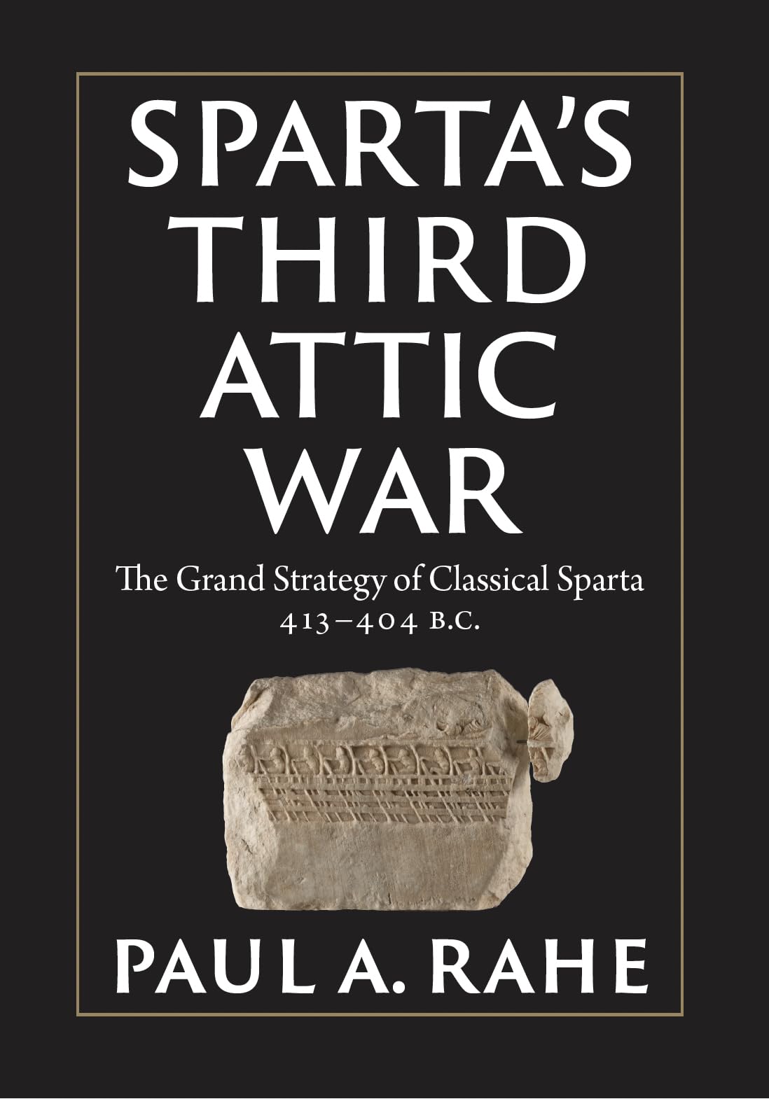 Sparta's Third Attic War: The Grand Strategy of Classical Sparta, 413-404 BC Social Sciences