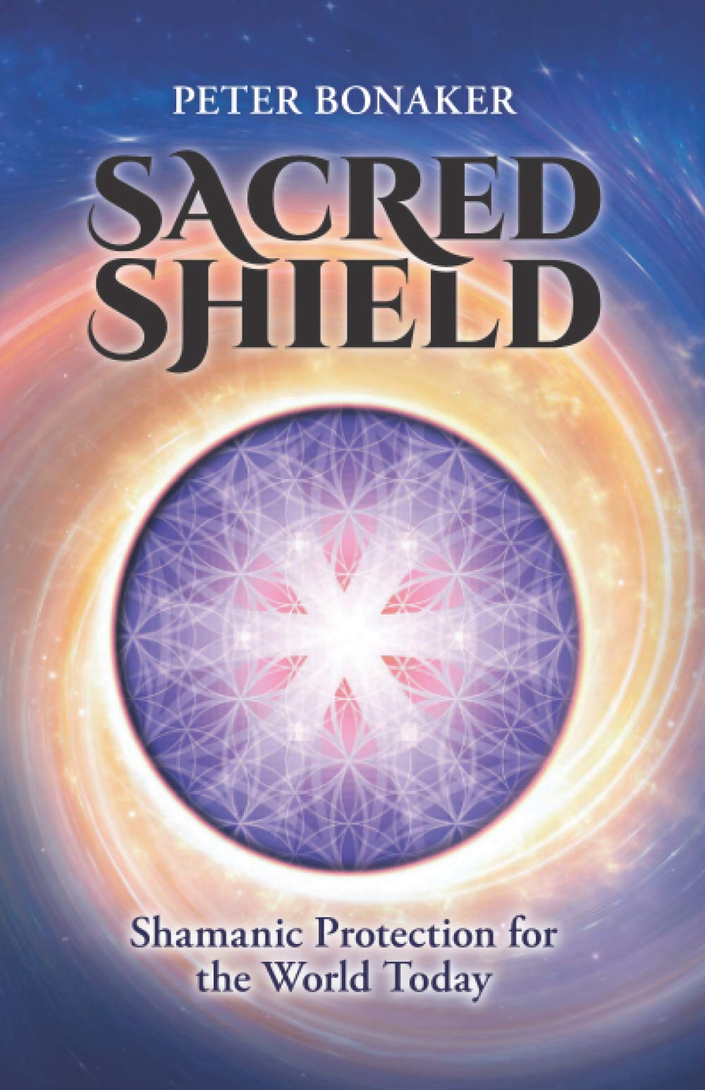 Sacred Shield: Shamanic Protection for the World Today Religion & Esotericism