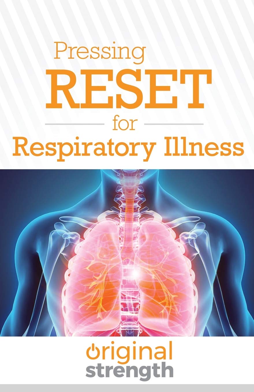 Pressing RESET for Respiratory Illness (Pressing RESET For Living Life Better & Stronger, Band 5) Medicine
