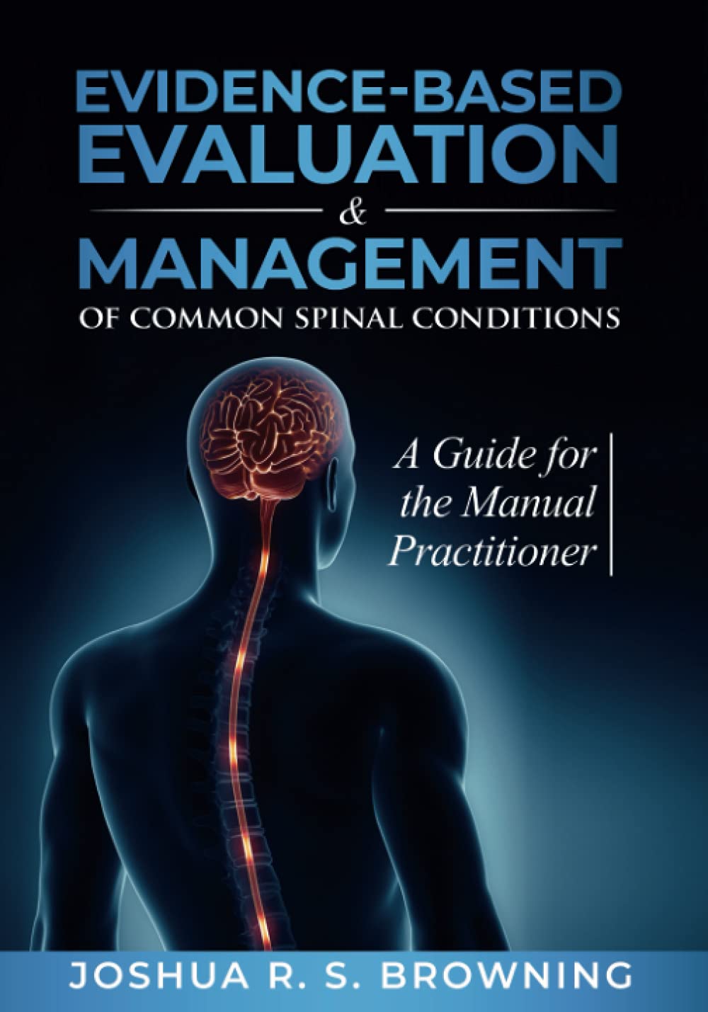 Evidence-Based Evaluation & Management of Common Spinal Conditions: A Guide for the Manual Practitioner Medicine