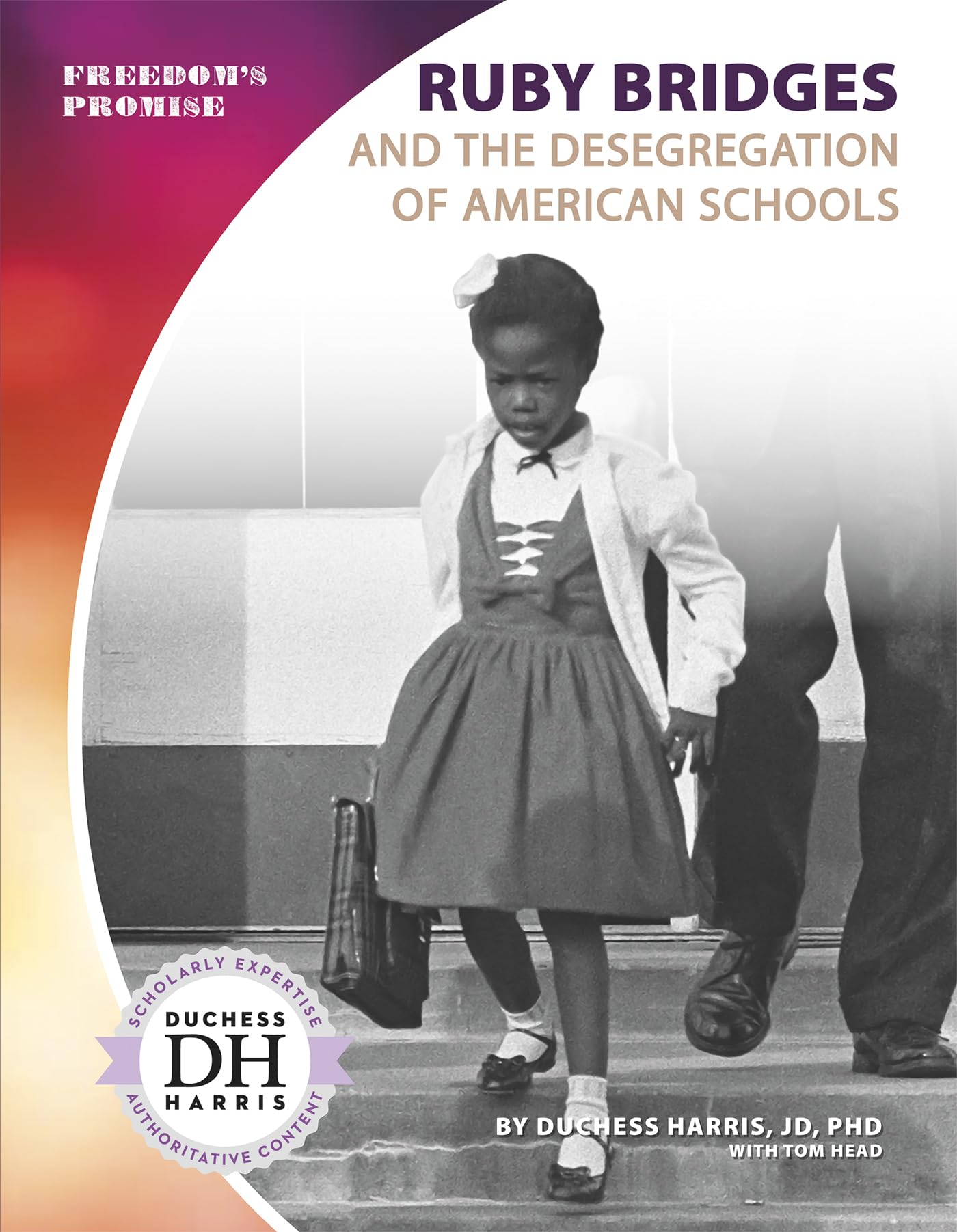 Ruby Bridges and the Desegregation of American Schools (Freedom's Promise) Politics & History