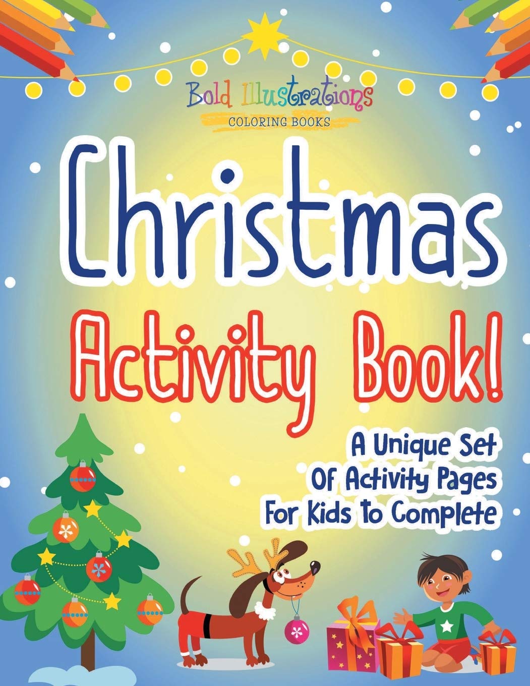 Christmas Activity Book! A Unique Set Of Activity Pages For Kids To Complete Non-fiction
