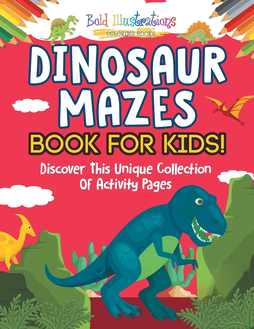 Dinosaur Mazes Book For Kids! Discover This Unique Collection Of Activity Pages Novels & Short Stories