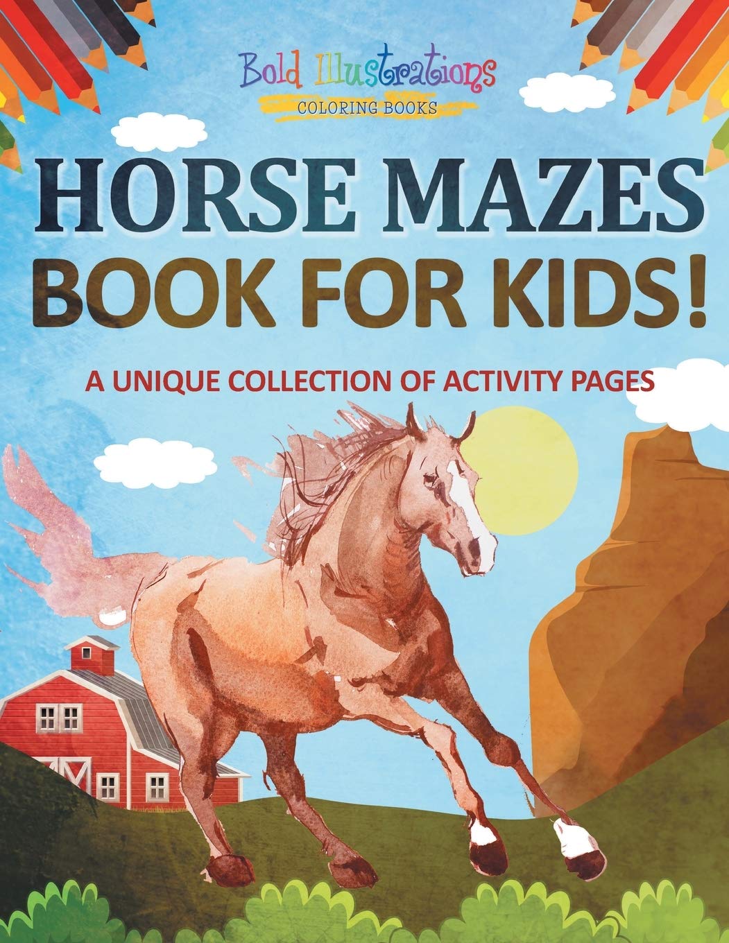 Horse Mazes Book For Kids! A Unique Collection Of Activity Pages Novels & Short Stories
