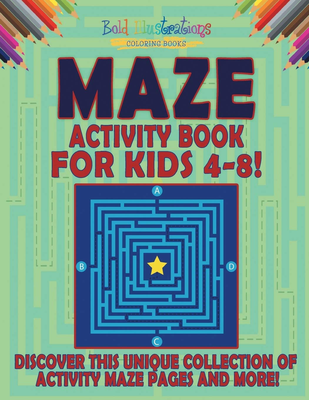 Maze Activity Book For Kids 4-8! Discover This Unique Collection Of Activity Maze Pages And More! Novels & Short Stories