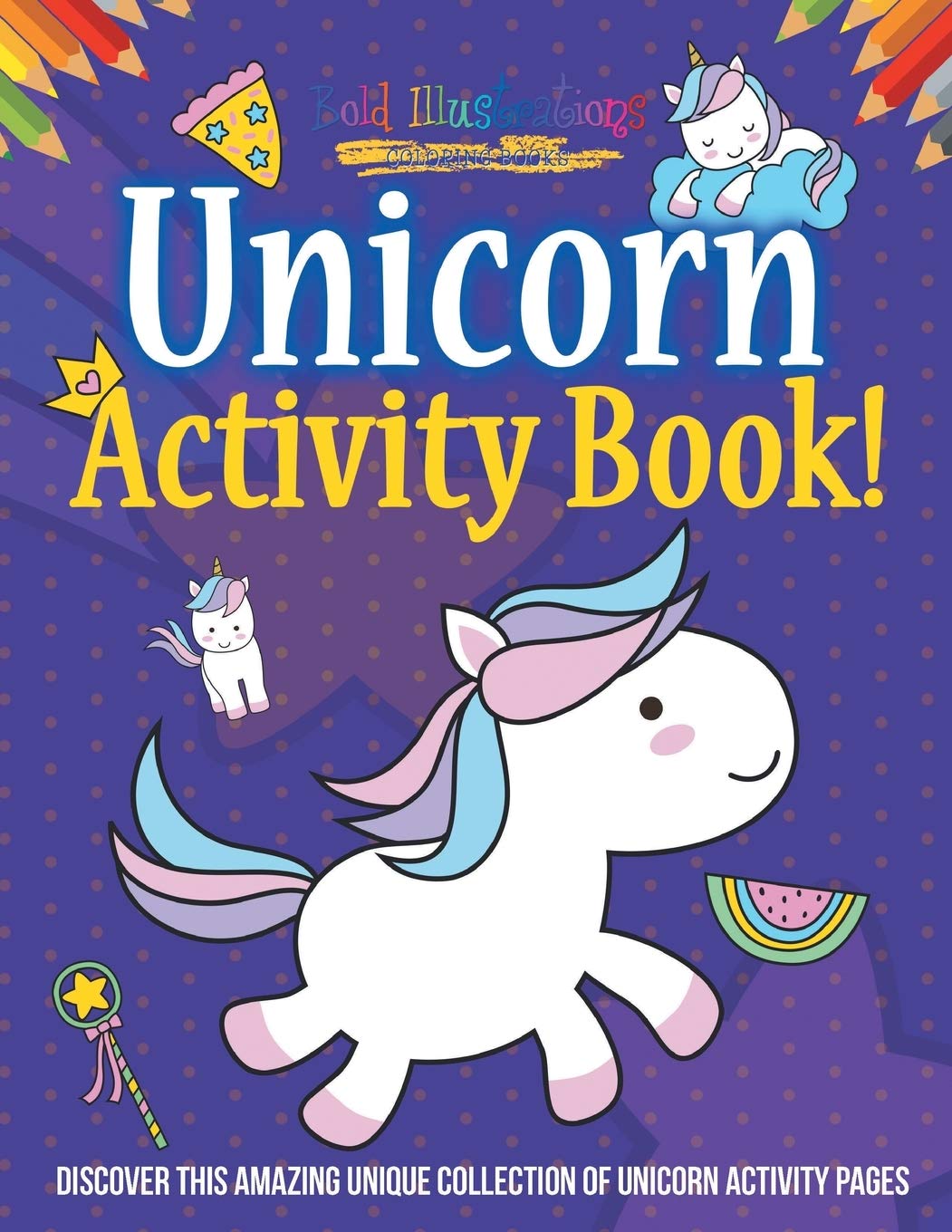 Unicorn Activity Book! Discover This Amazing Unique Collection Of Unicorn Activity Pages Non-fiction