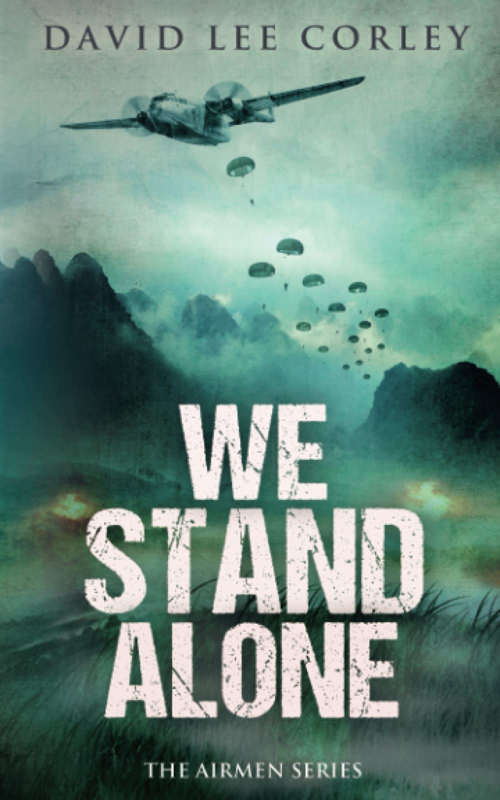 We Stand Alone: An Epic War Novel (The Airmen Series, Band 3) Drama