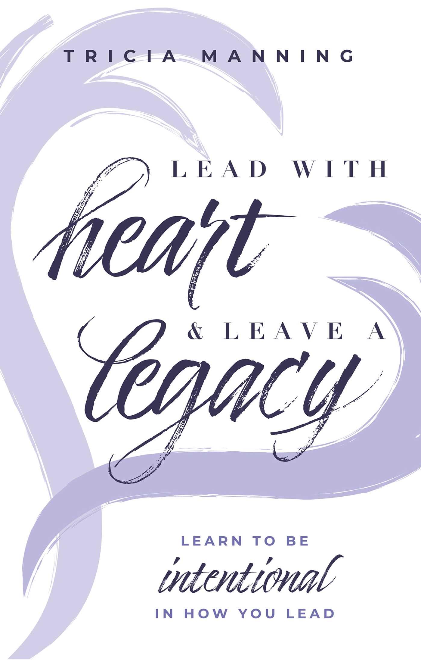 Lead with Heart & Leave a Legacy Business, Finance & Career