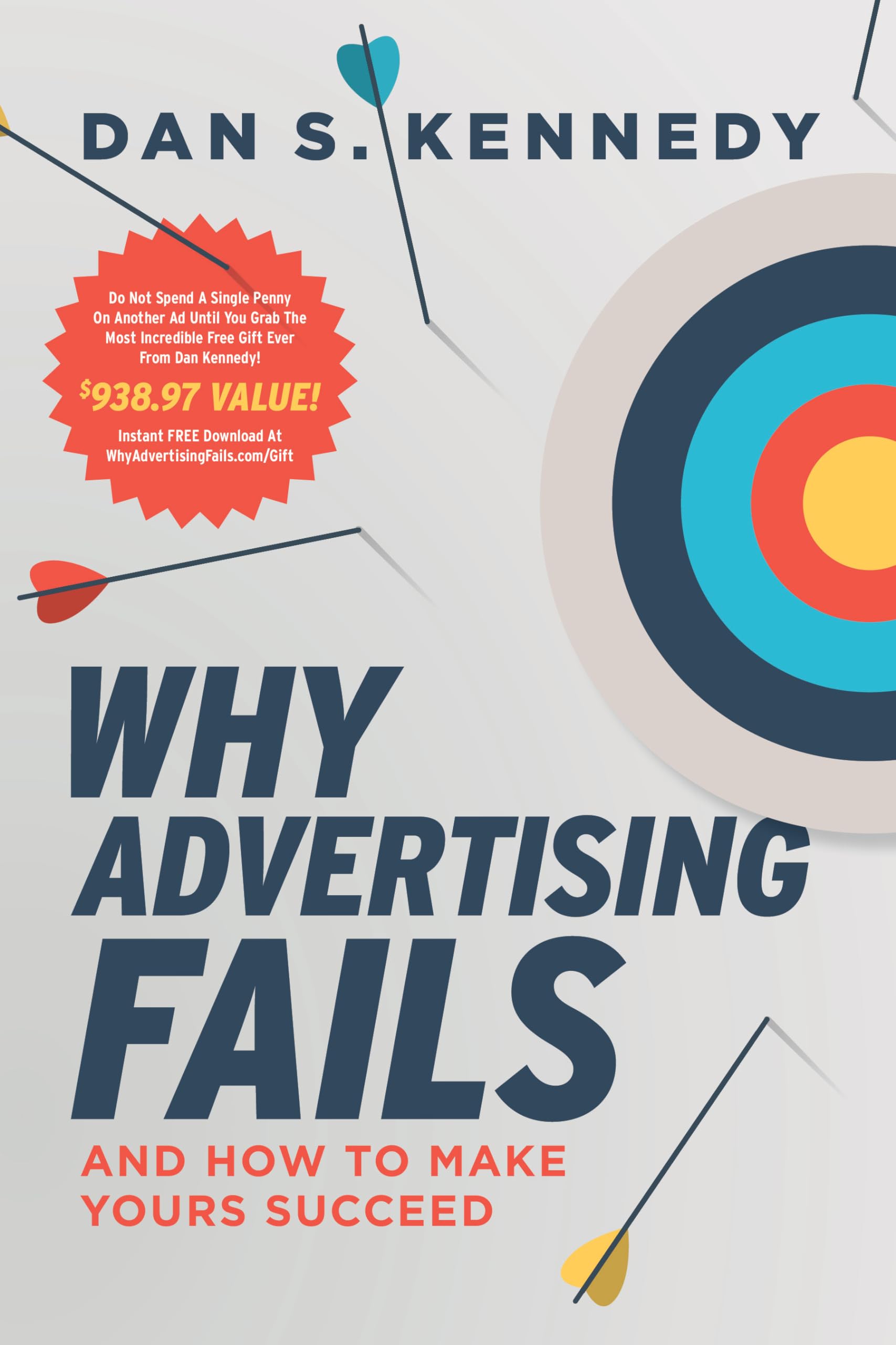 Why Advertising Fails: And How To Make Yours Succeed Business, Finance & Career