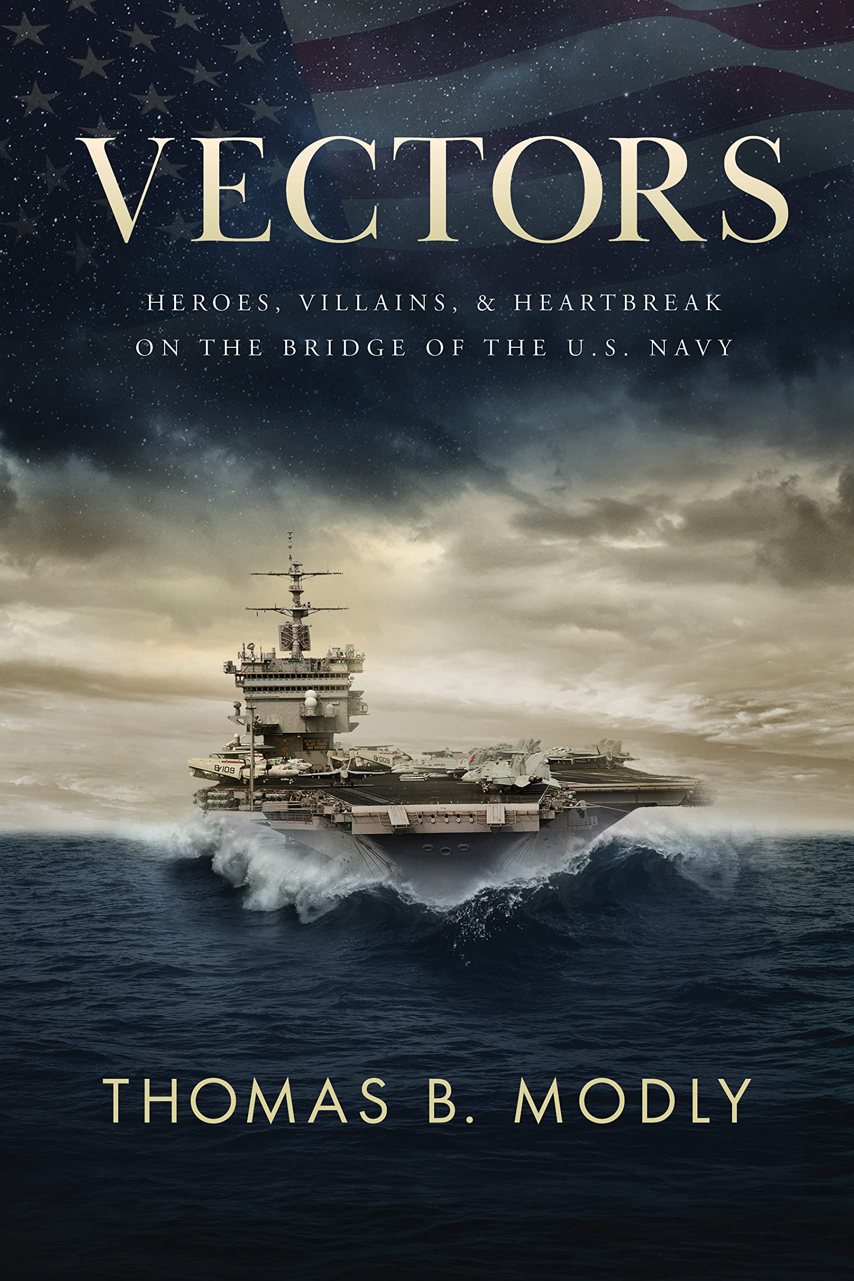Vectors: Heroes, Villains, and Heartbreak on the Bridge of the U.S. Navy Biographies & Memoirs