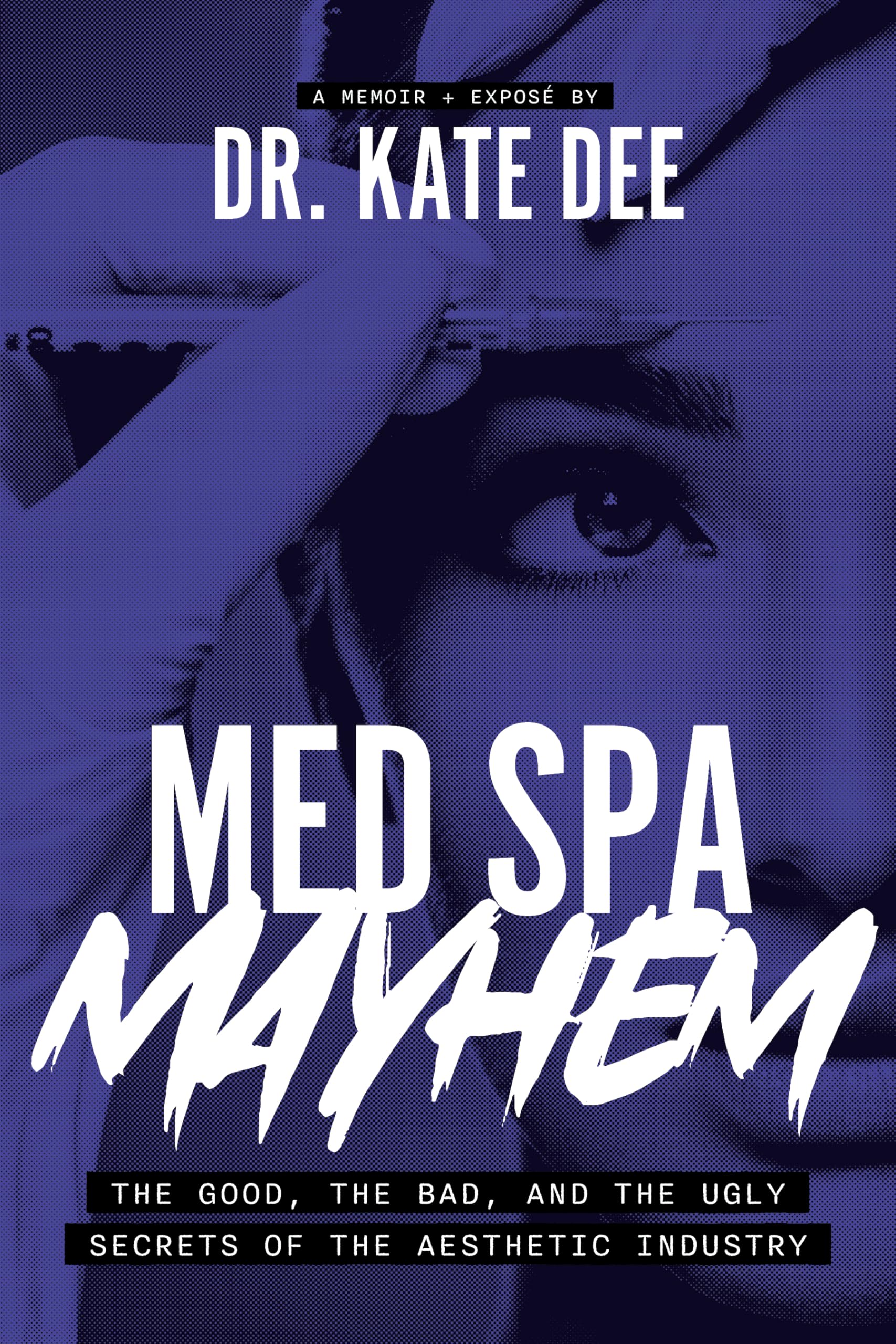 Med Spa Mayhem: The Good, the Bad, and the Ugly Secrets of the Aesthetic Industry Medicine