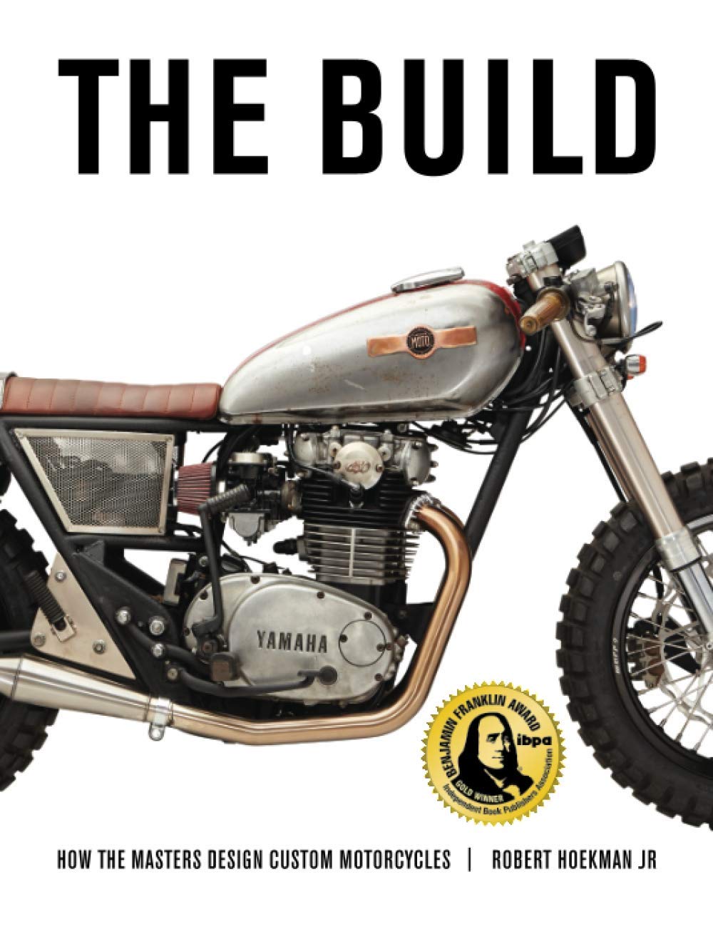 The Build: How the Master Design Custom Motorcycles: How the Masters Design Custom Motorcycles Business & Technology