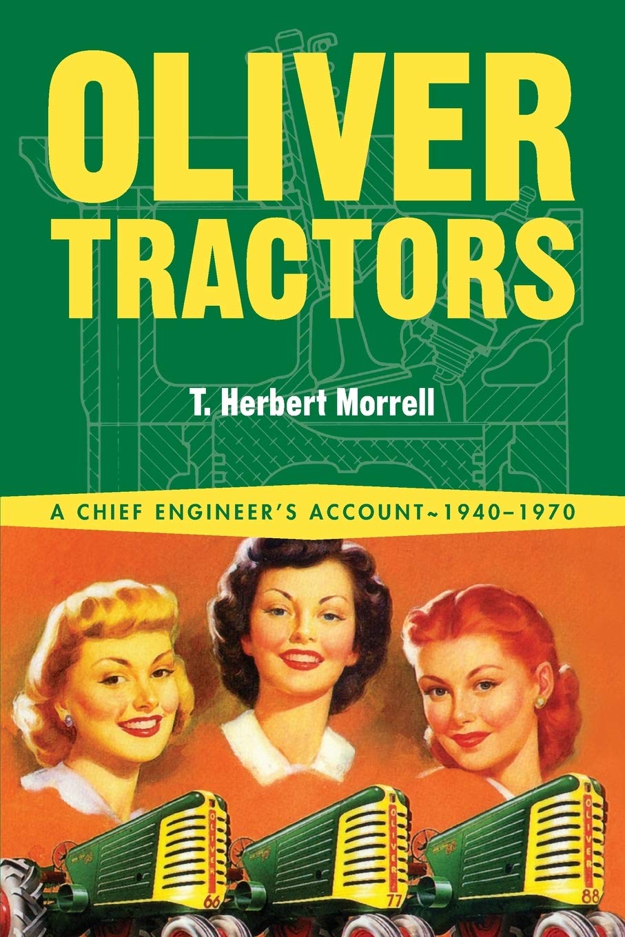 Oliver Tractors 1940-1960: An Engineer's Tale: An Engineer's Story Natural Sciences