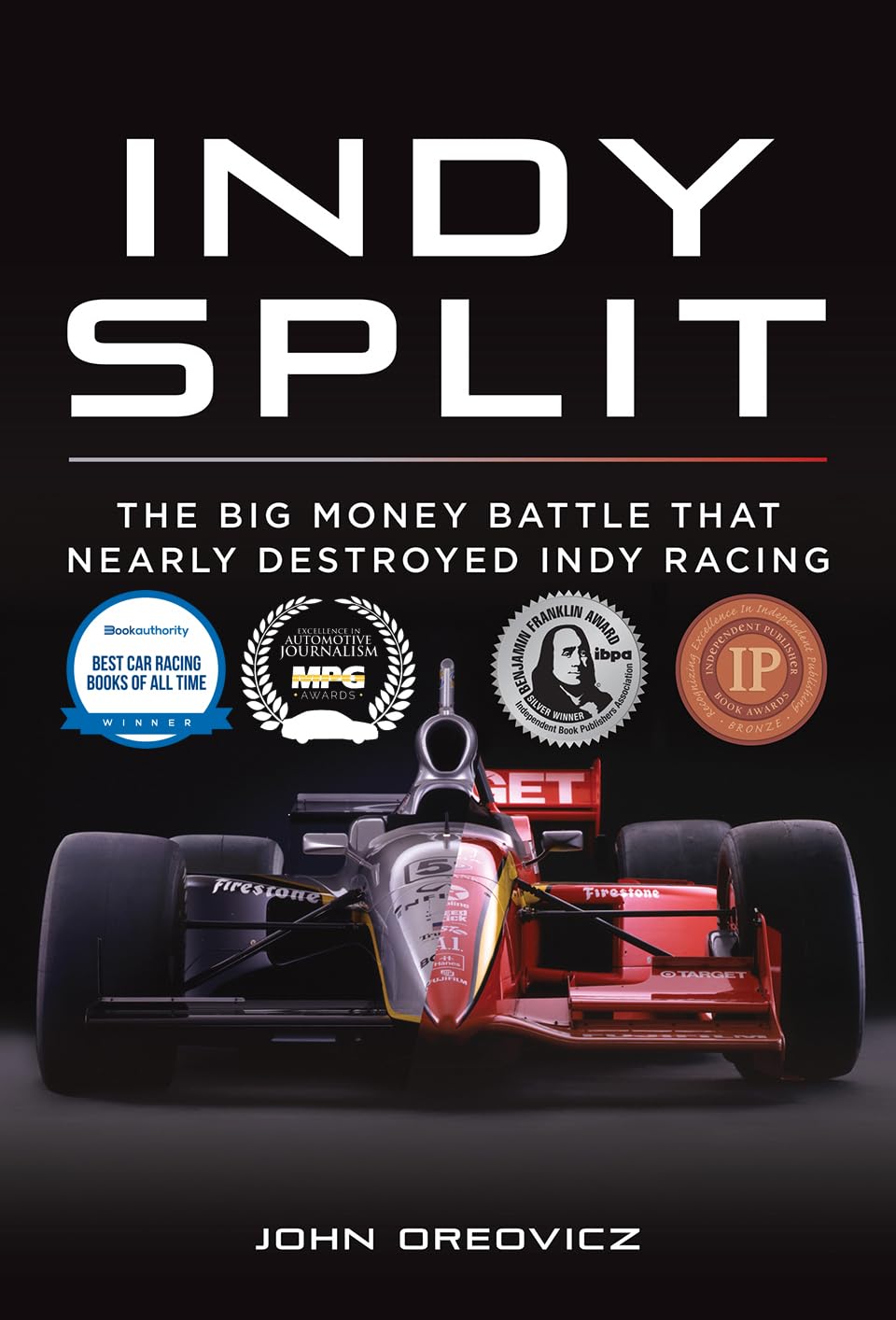 Indy Split: The Battle for the Indy 500: The Big Money Battle That Nearly Destroyed Indy Racing Business & Technology