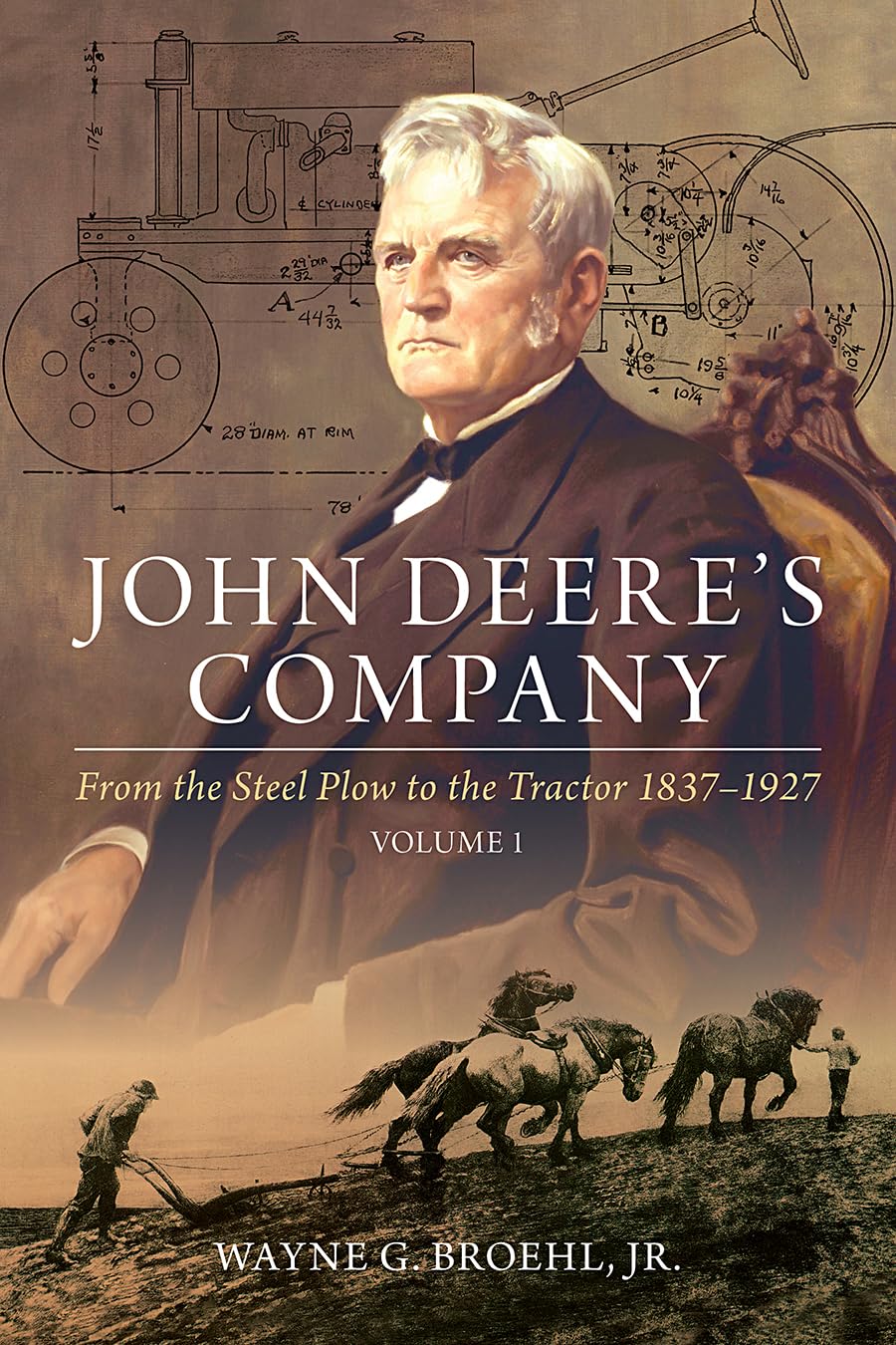 John Deere's Company: From the Steel Plow to the Tractor 1837–1927 (1) (John Deere Company History, Band 1) Film, Art & Culture