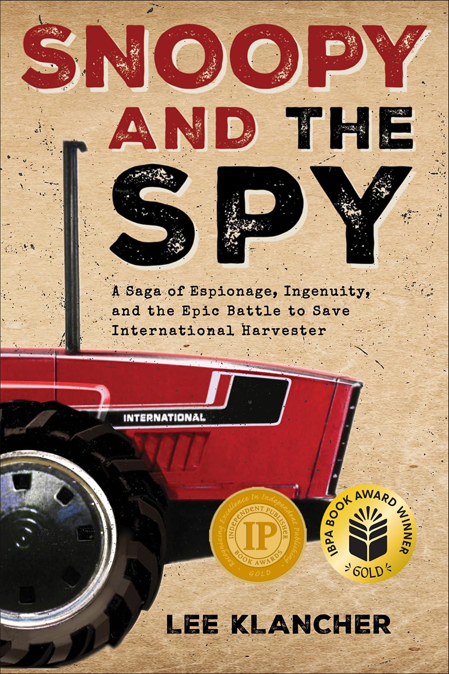 Snoopy and the Spy: A Saga of Espionage, Ingenuity, and the Epic Battle to Save International Harvester Business, Finance & Career