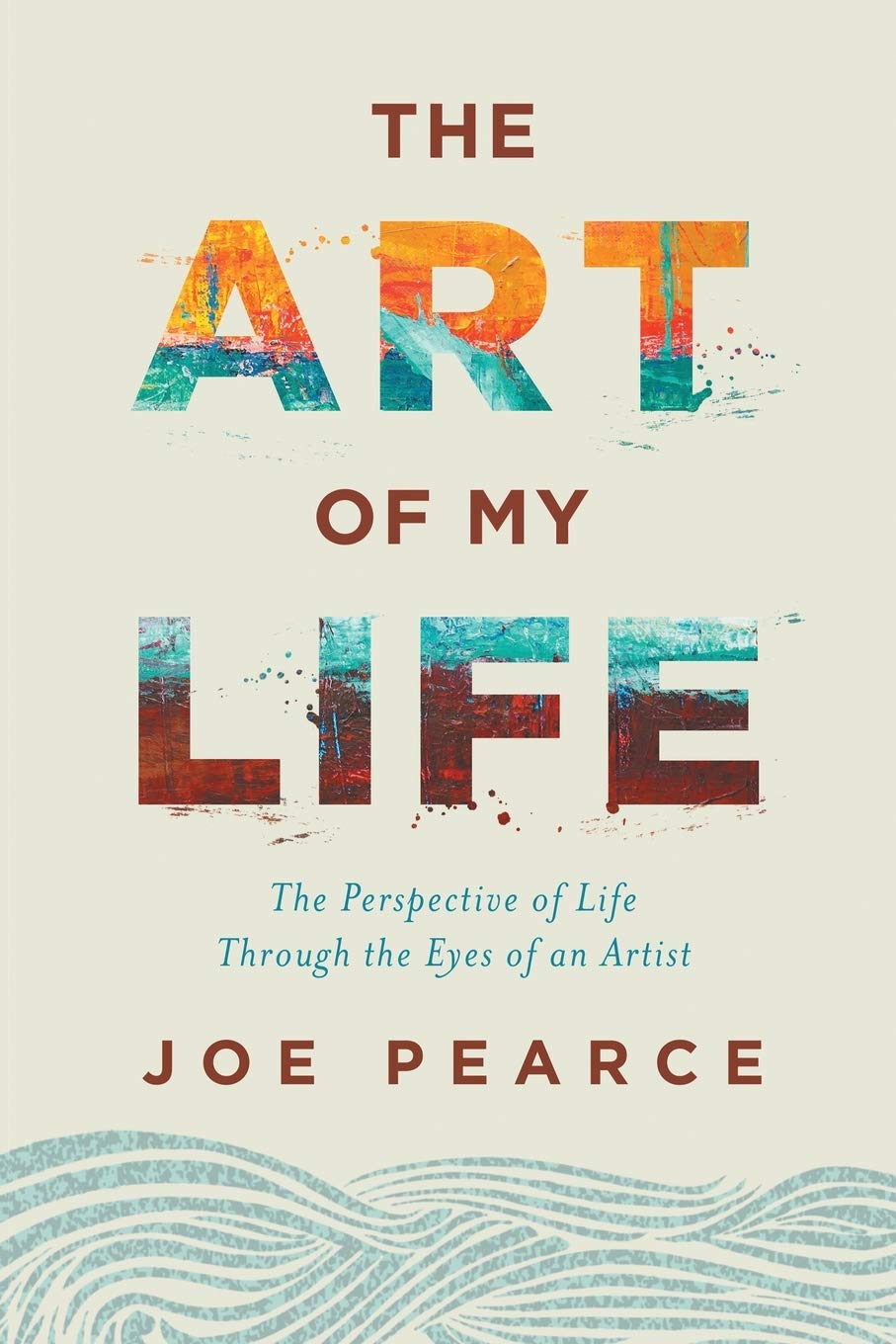 The Art of My Life: The Perspective of Life Through the Eyes of an Artist Art & Literature Books