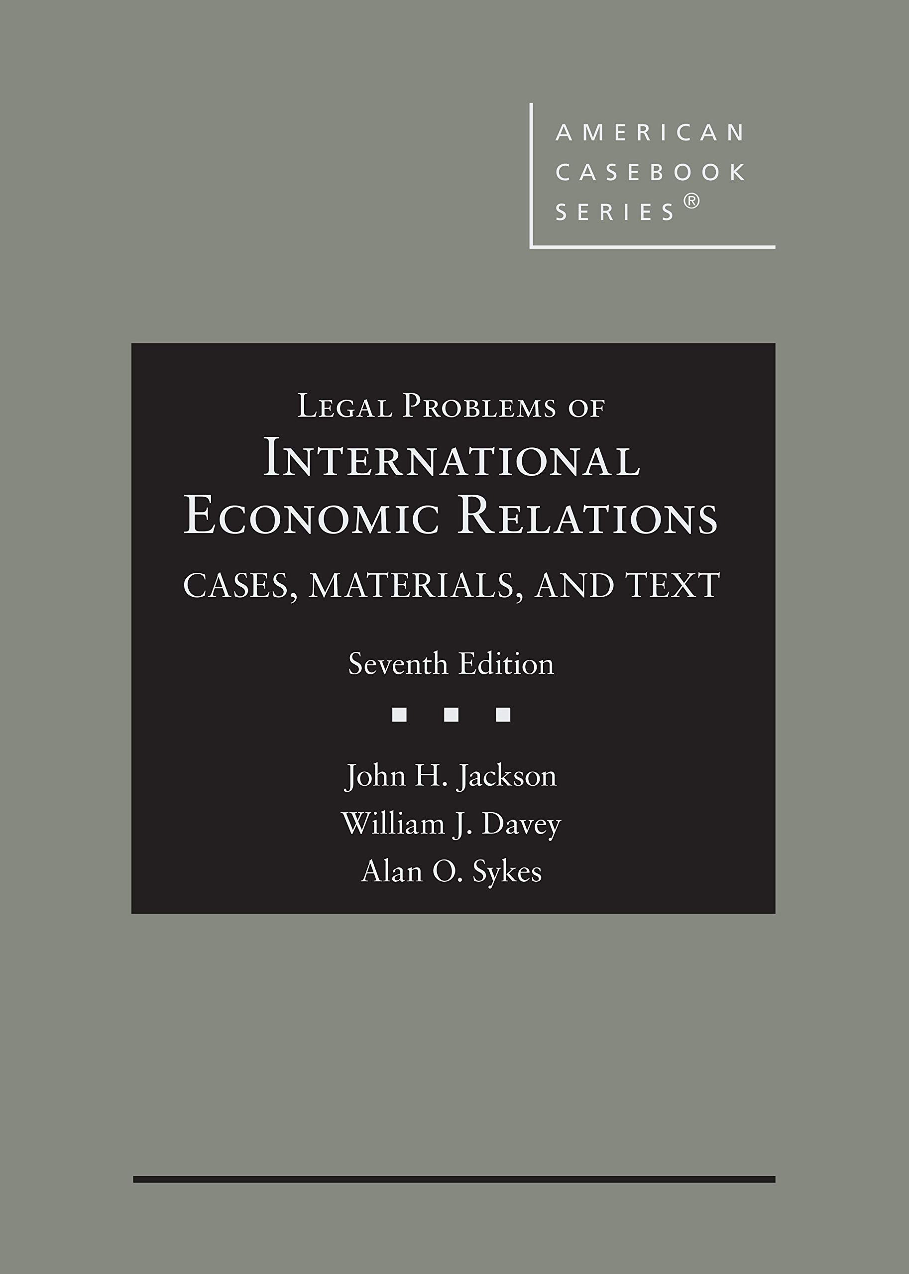 Legal Problems of International Economic Relations: Cases, Materials, and Text (American Casebook Series) Law