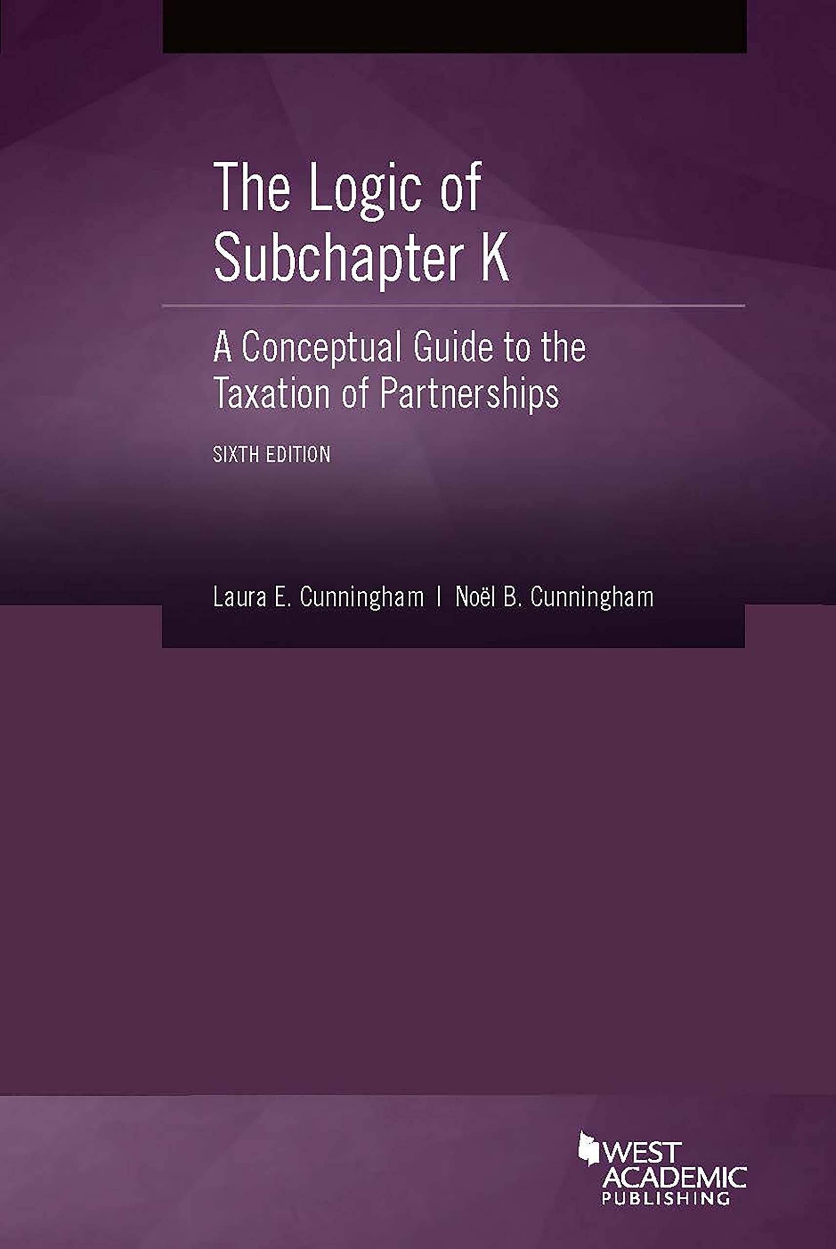 The Logic of Subchapter K, A Conceptual Guide to the Taxation of Partnerships (Coursebook) Law