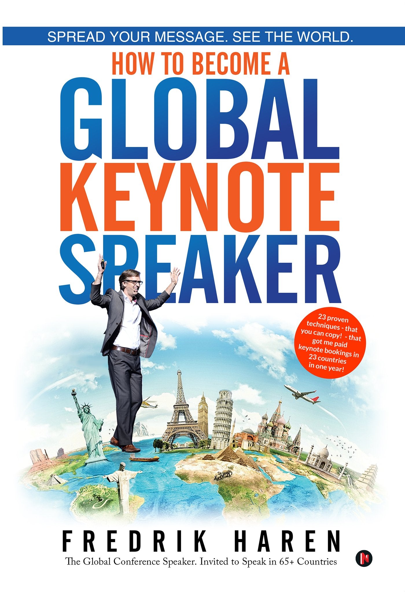 Spread Your Message. See the World. How to Become a Global Keynote Speaker Lifestyle