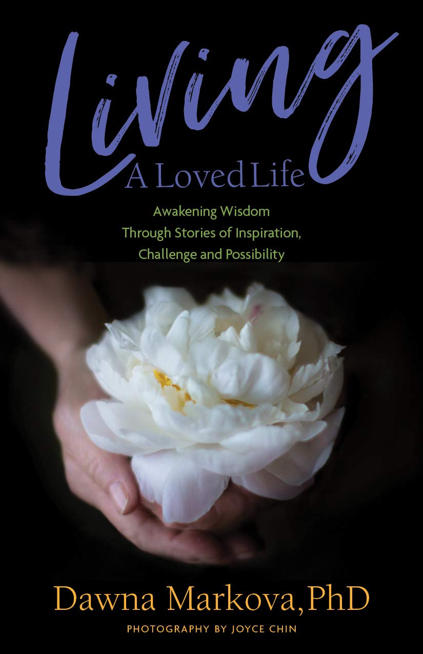 Living A Loved Life: Awakening Wisdom Through Stories of Inspiration, Challenge and Possibility (Thinking Positive Book, Motivational & Spiritual Guide) Philosophy