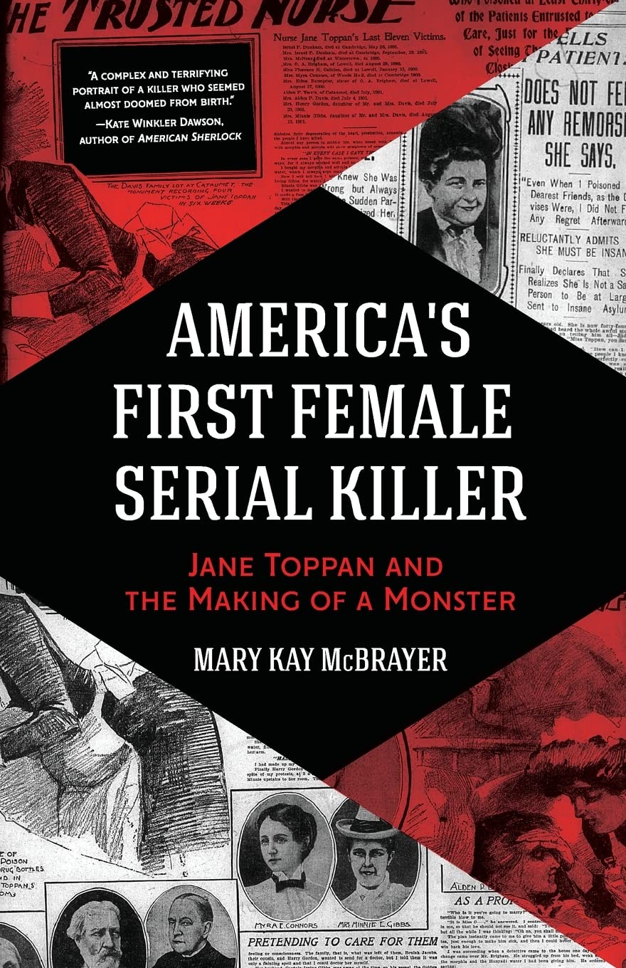 America's First Female Serial Killer: Jane Toppan and the Making of a Monster (Mind of a Serial Killer, True Crime, Violence in Society, Criminology) Law